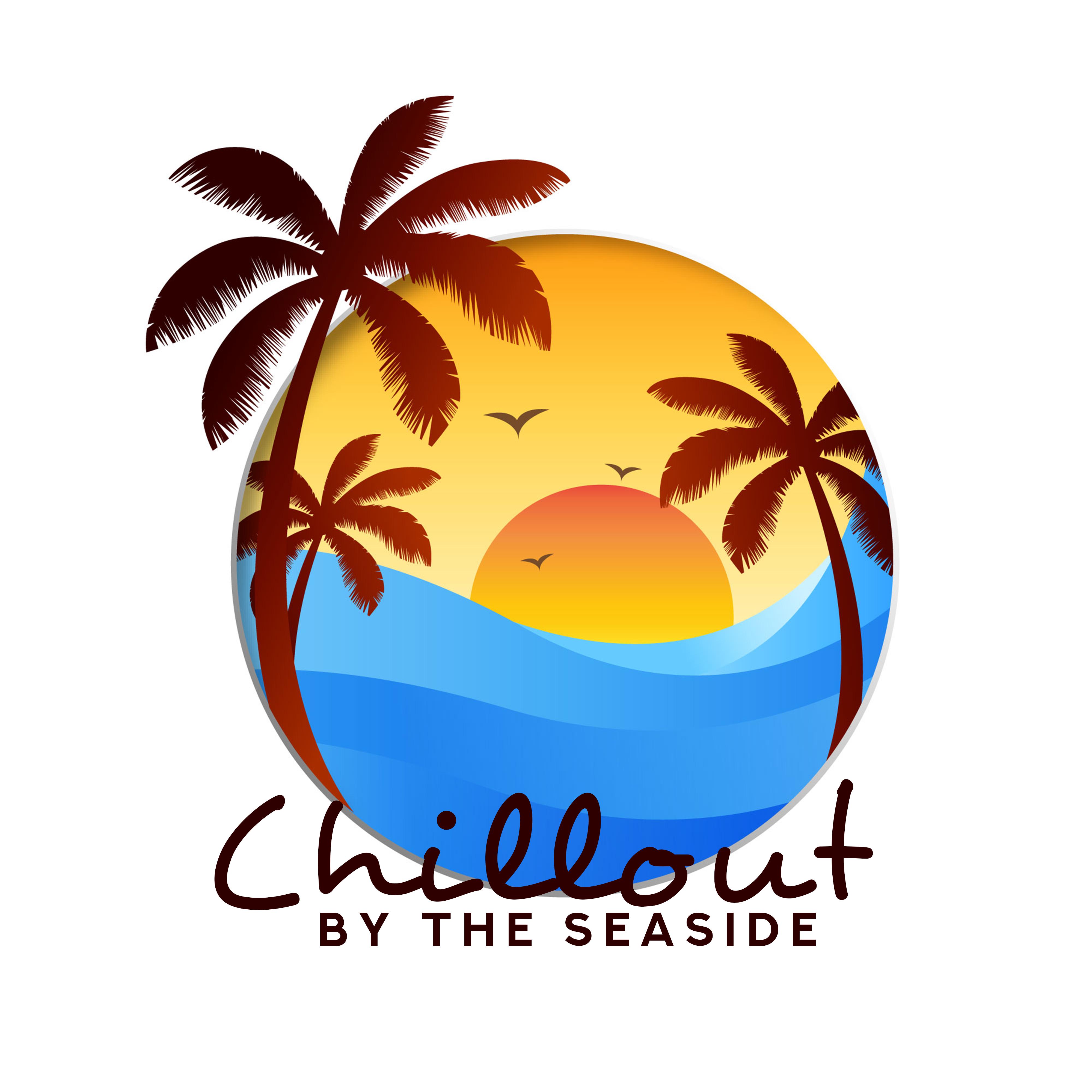 Chillout by the Seaside: Compilation of 15 Chill Out Songs for Total Relaxation, Summer Holiday Nice Time Spending, Deep Vibrations