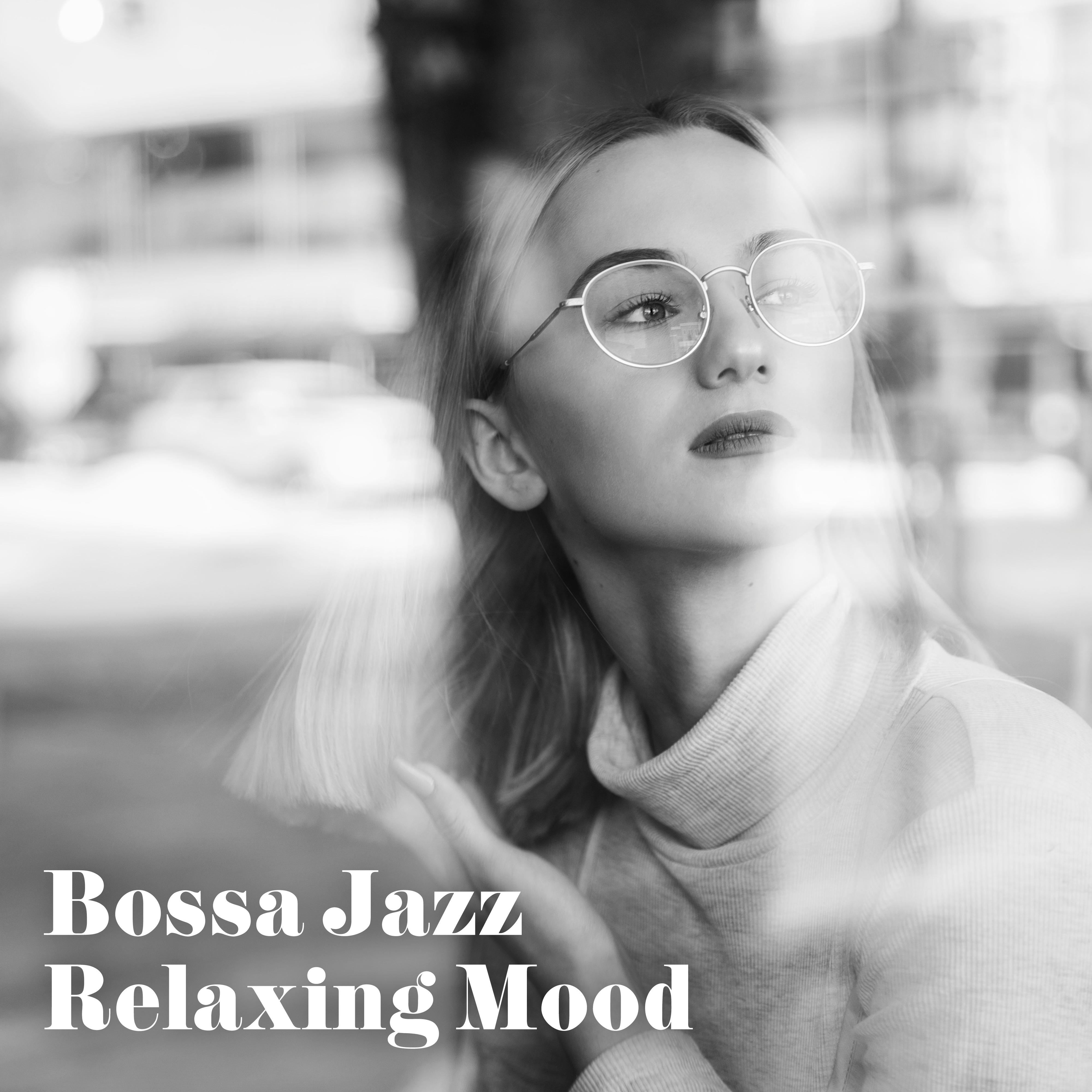 Bossa Jazz Relaxing Mood: 2019 Smooth Jazz Songs for Perfect Relaxation, Calming Down, Stress Relief Music