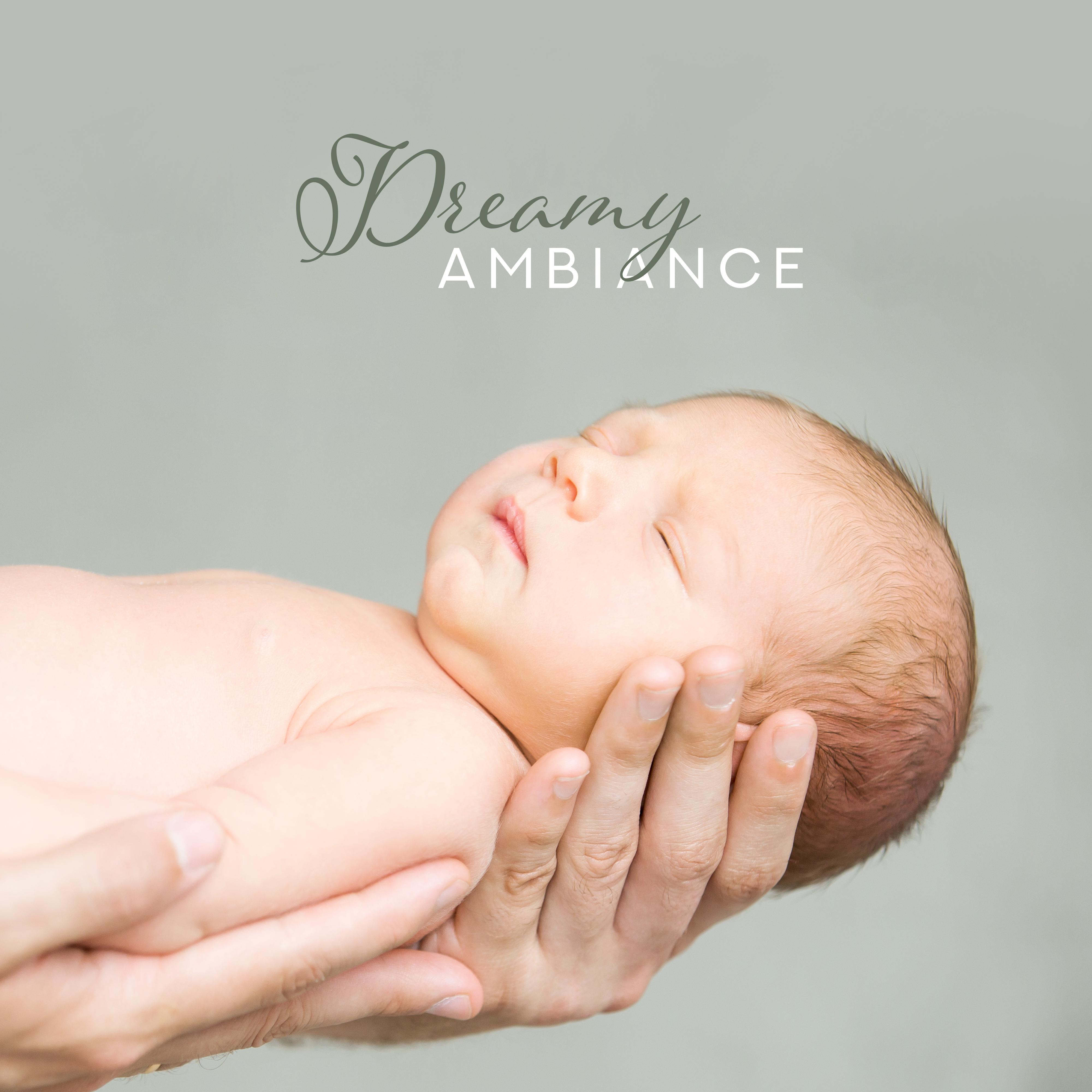 Dreamy Ambiance  Calming Lullabies for Baby, Stress Relief, Cradle Songs, Bedtime Baby