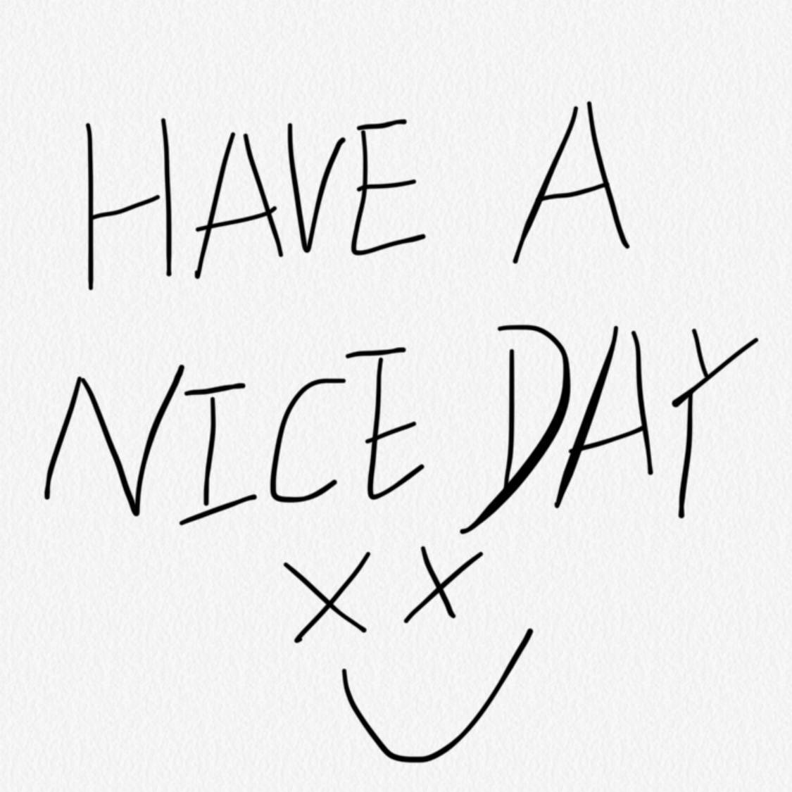 HAVE A NICE DAY