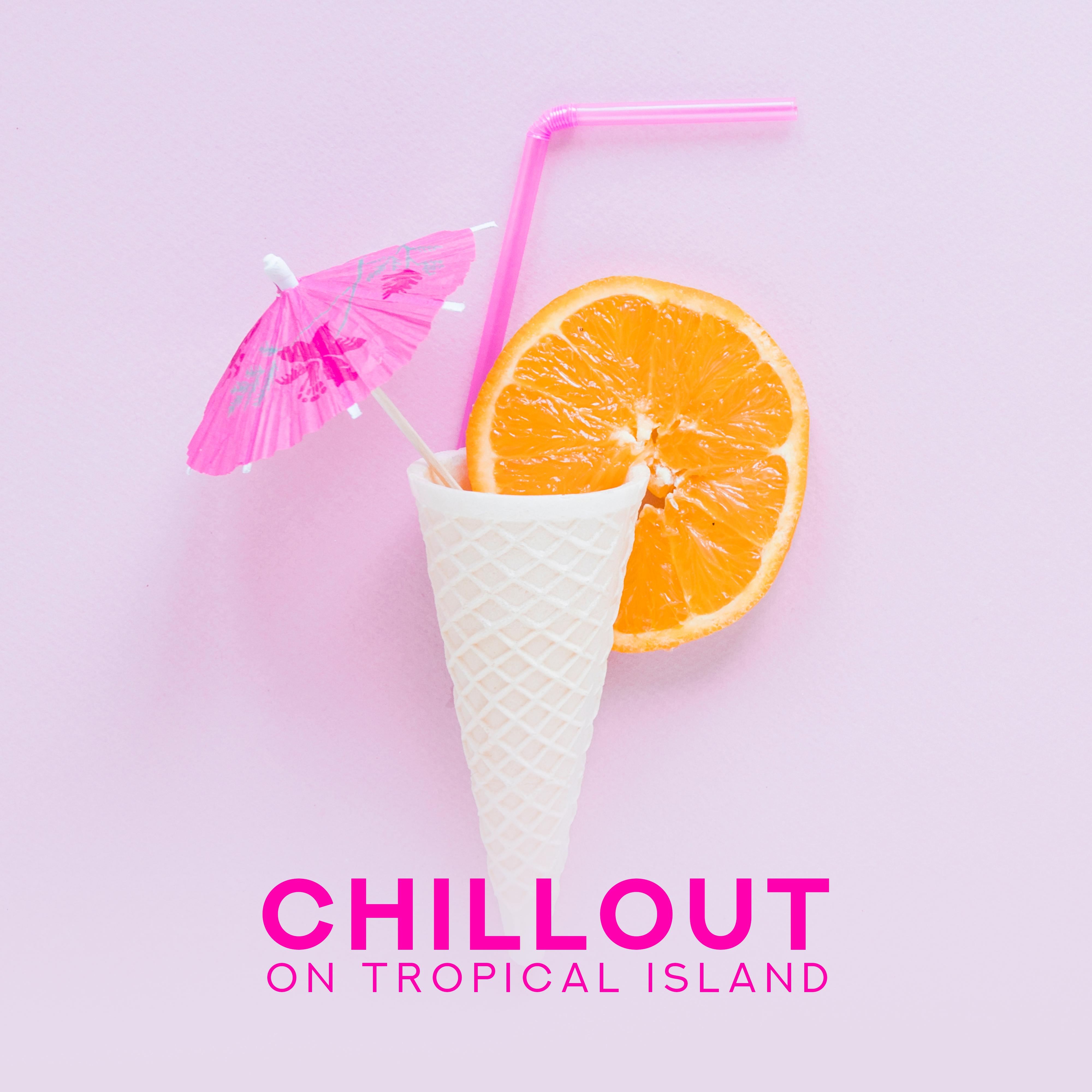 Chillout on Tropical Island  15 Chill Out Music Songs for  Dance, Beach Party, Relax Deep on the Beach