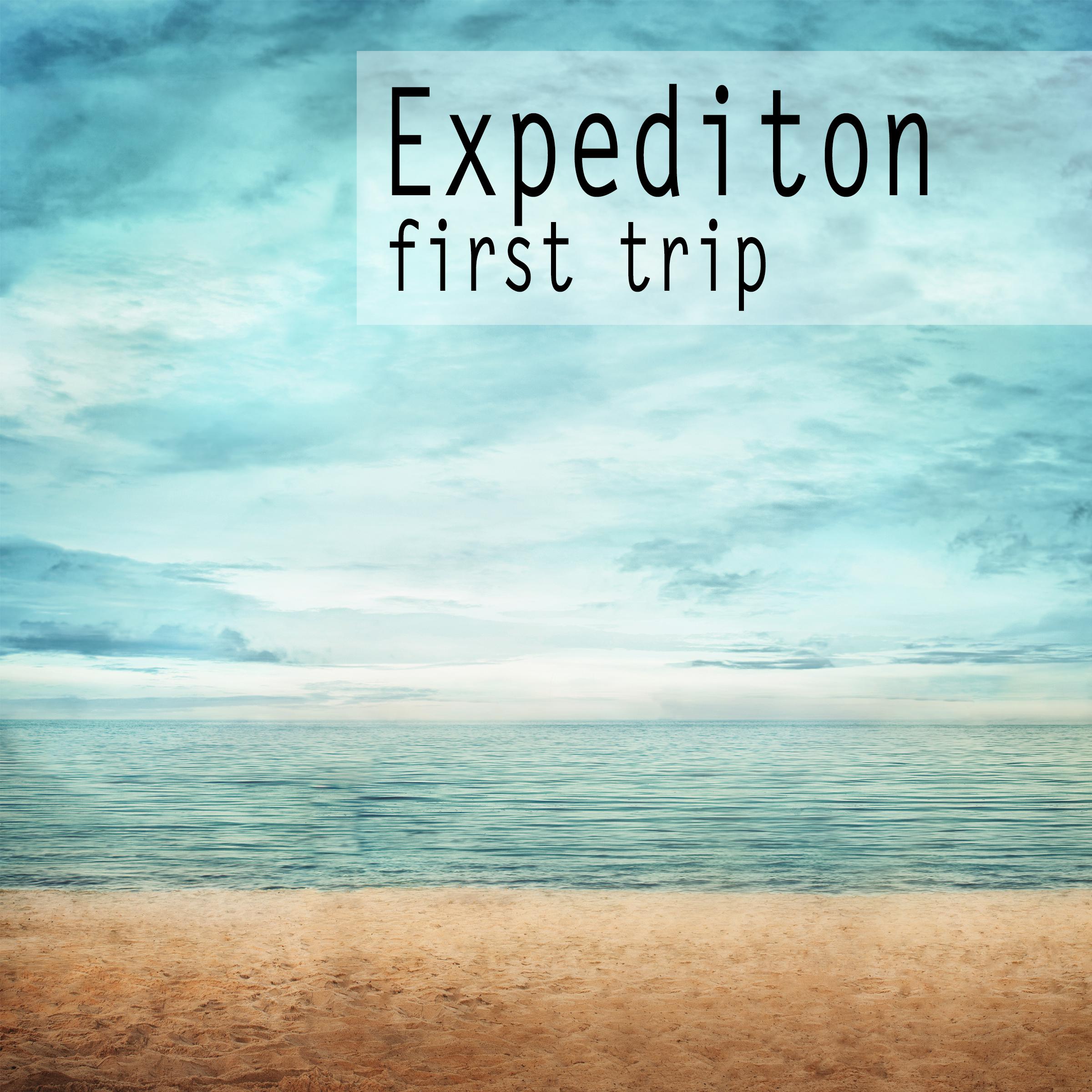 Expedition - First Trip