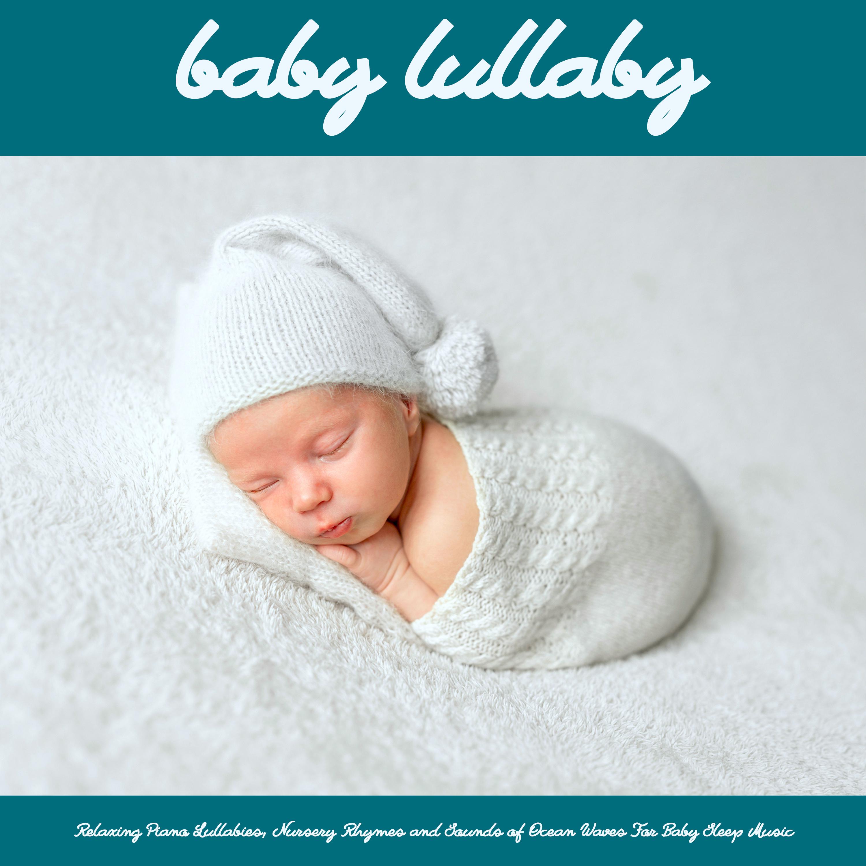 Baby Lullaby: Relaxing Piano Lullabies, Nursery Rhymes and Sounds of Ocean Waves For Baby Sleep Music