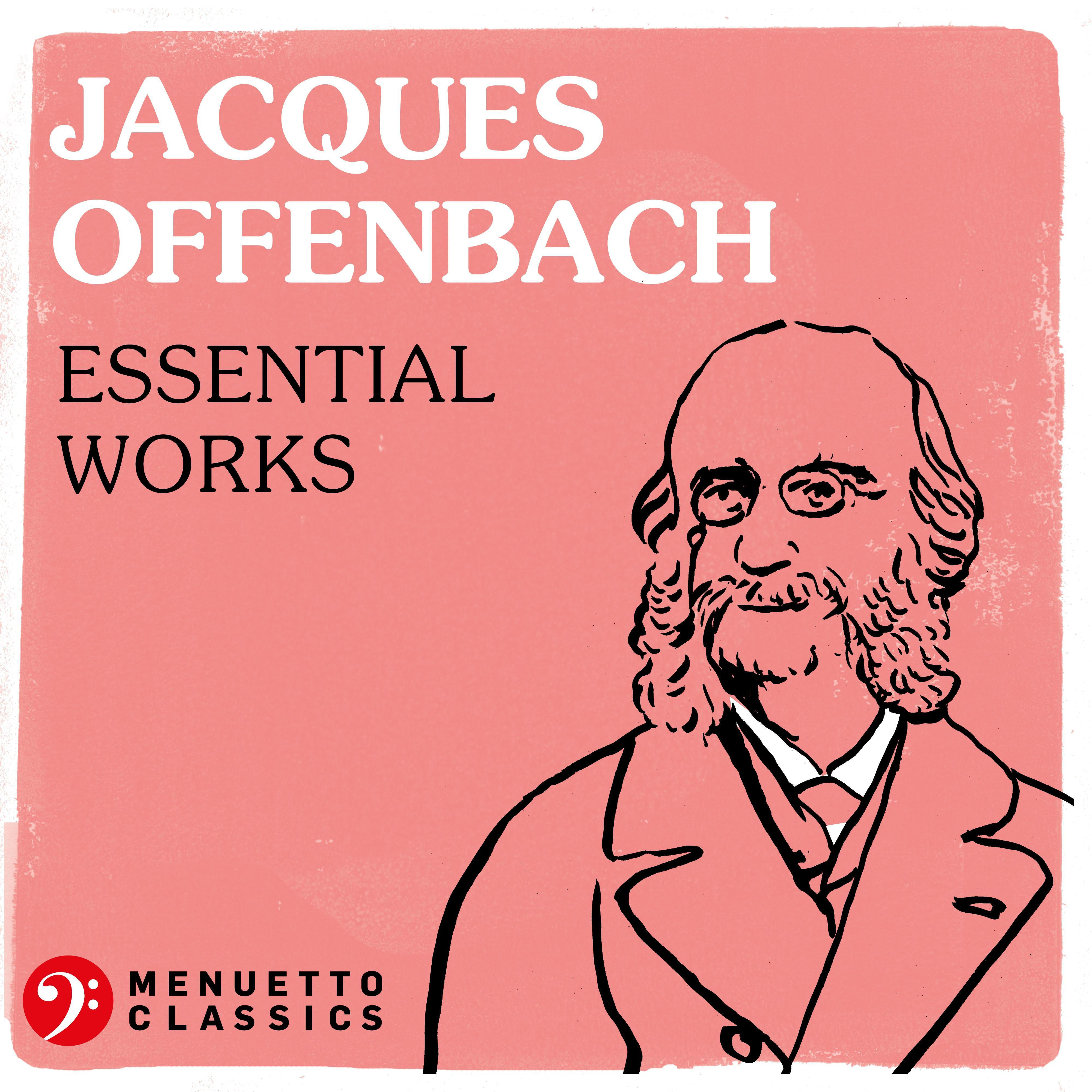 Jacques Offenbach - Essential Works