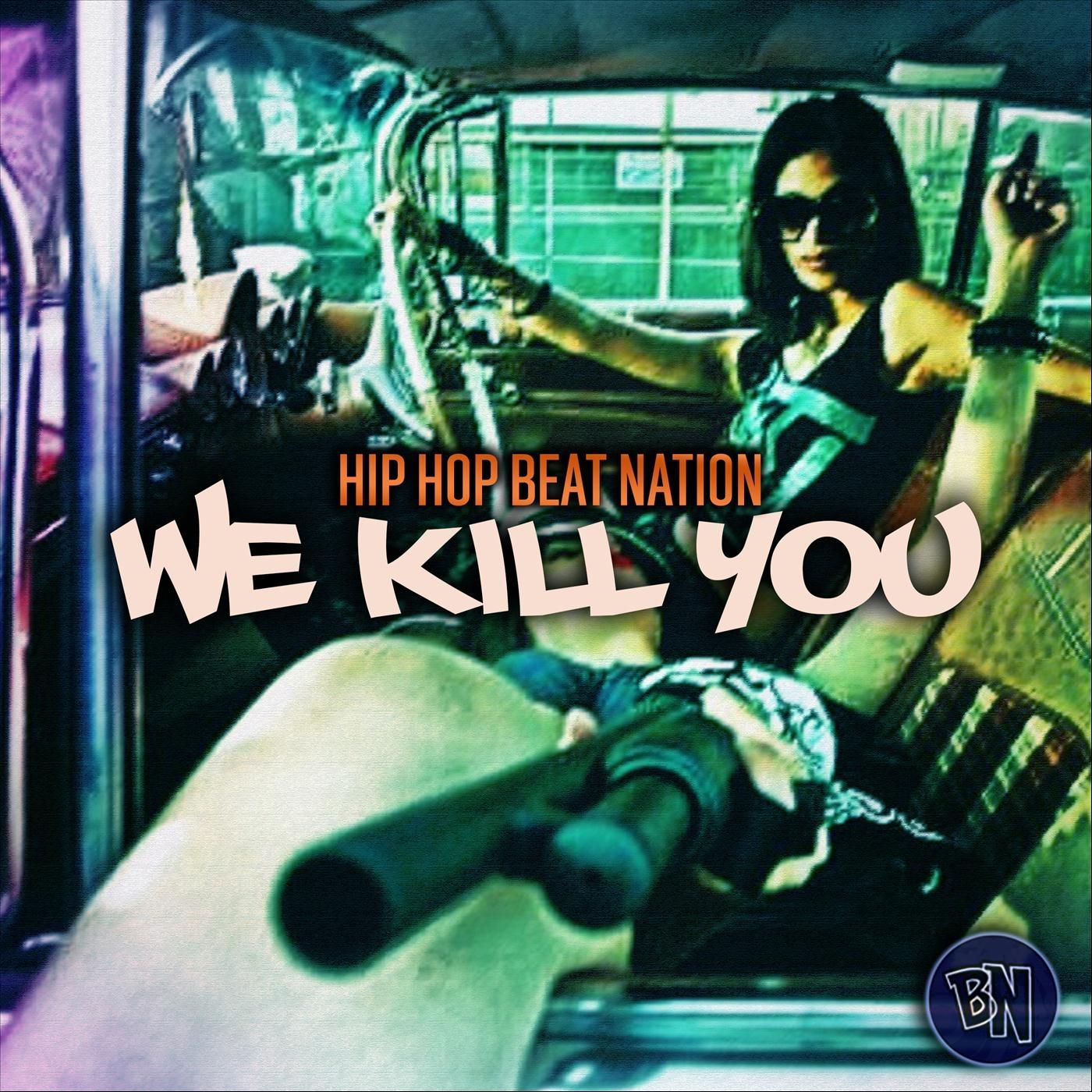 We Kill You