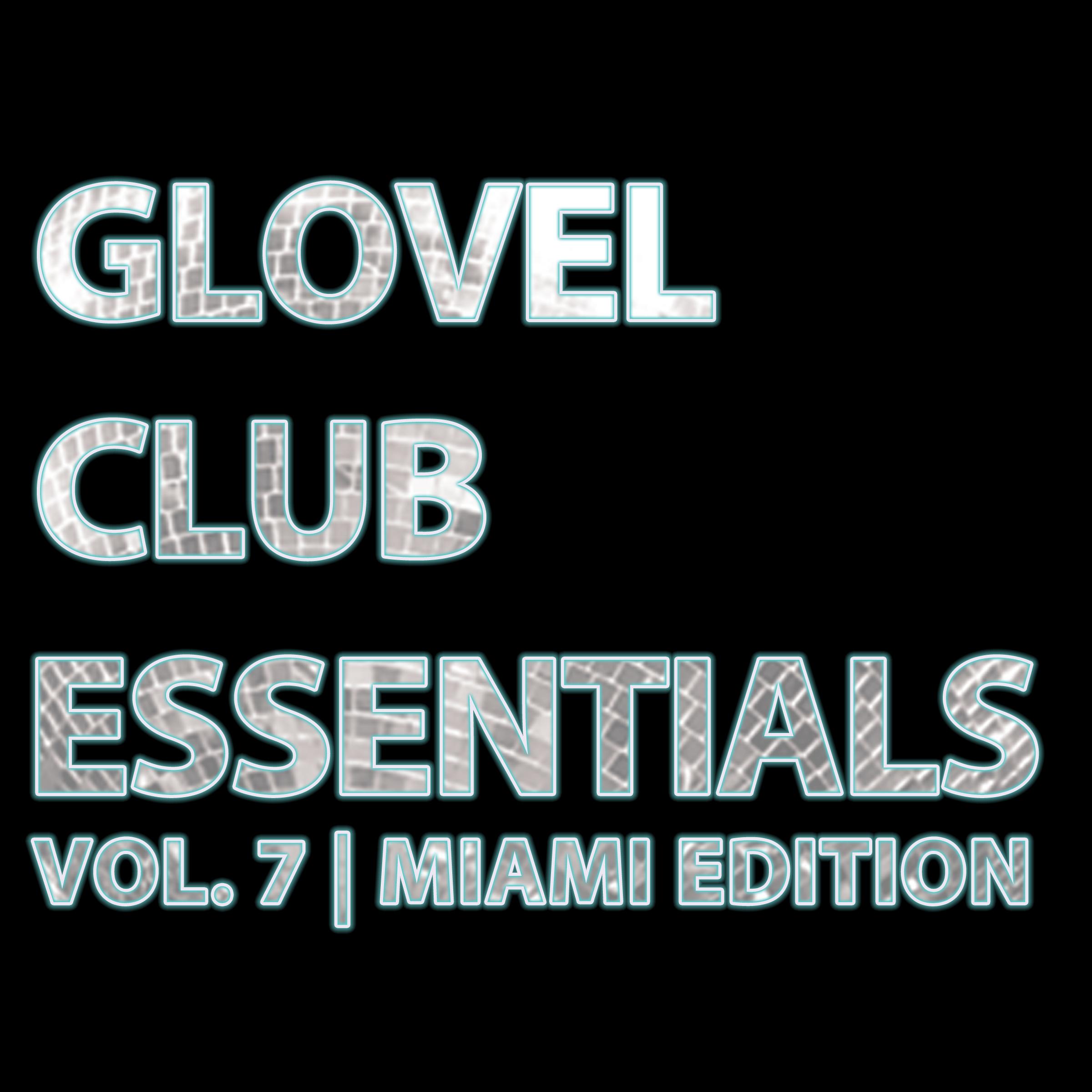 Glovel Club Essentials, Vol 7 (Miami Edition)