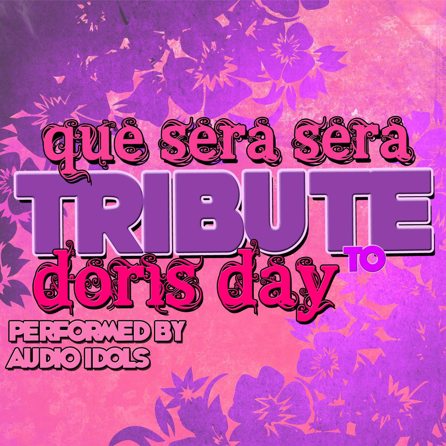 Que Sera Sera: Tribute to Doris Day