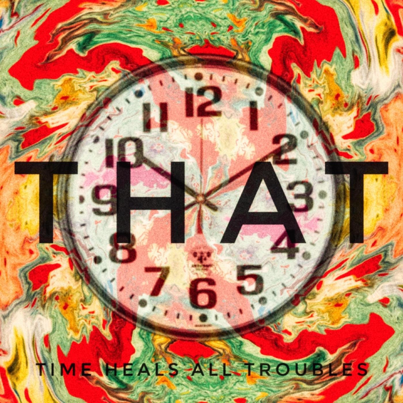 That (Time Heals All Troubles)