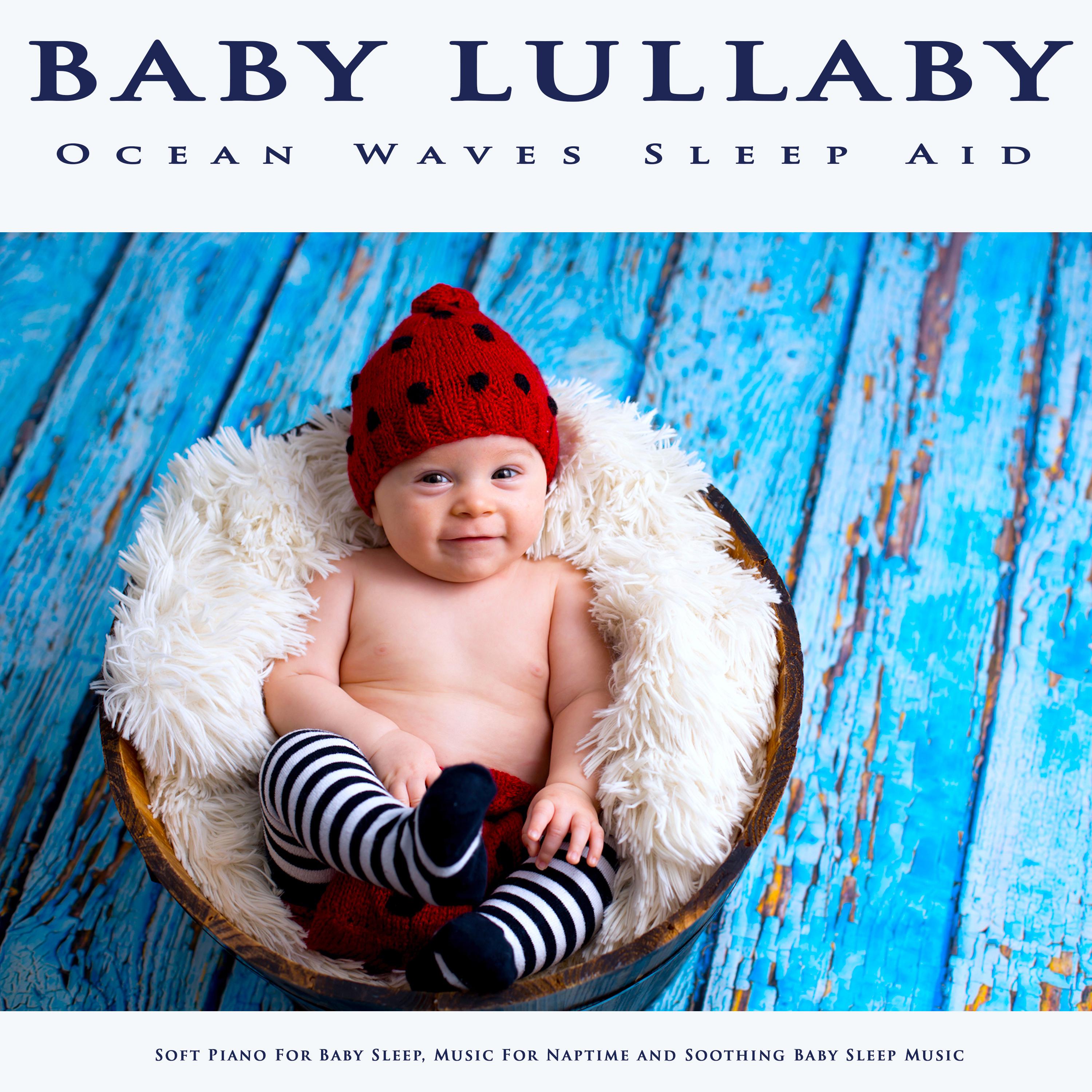 Baby Lullaby: Ocean Waves Sleep Aid, Soft Piano For Baby Sleep, Music For Naptime and Soothing Baby Sleep Music
