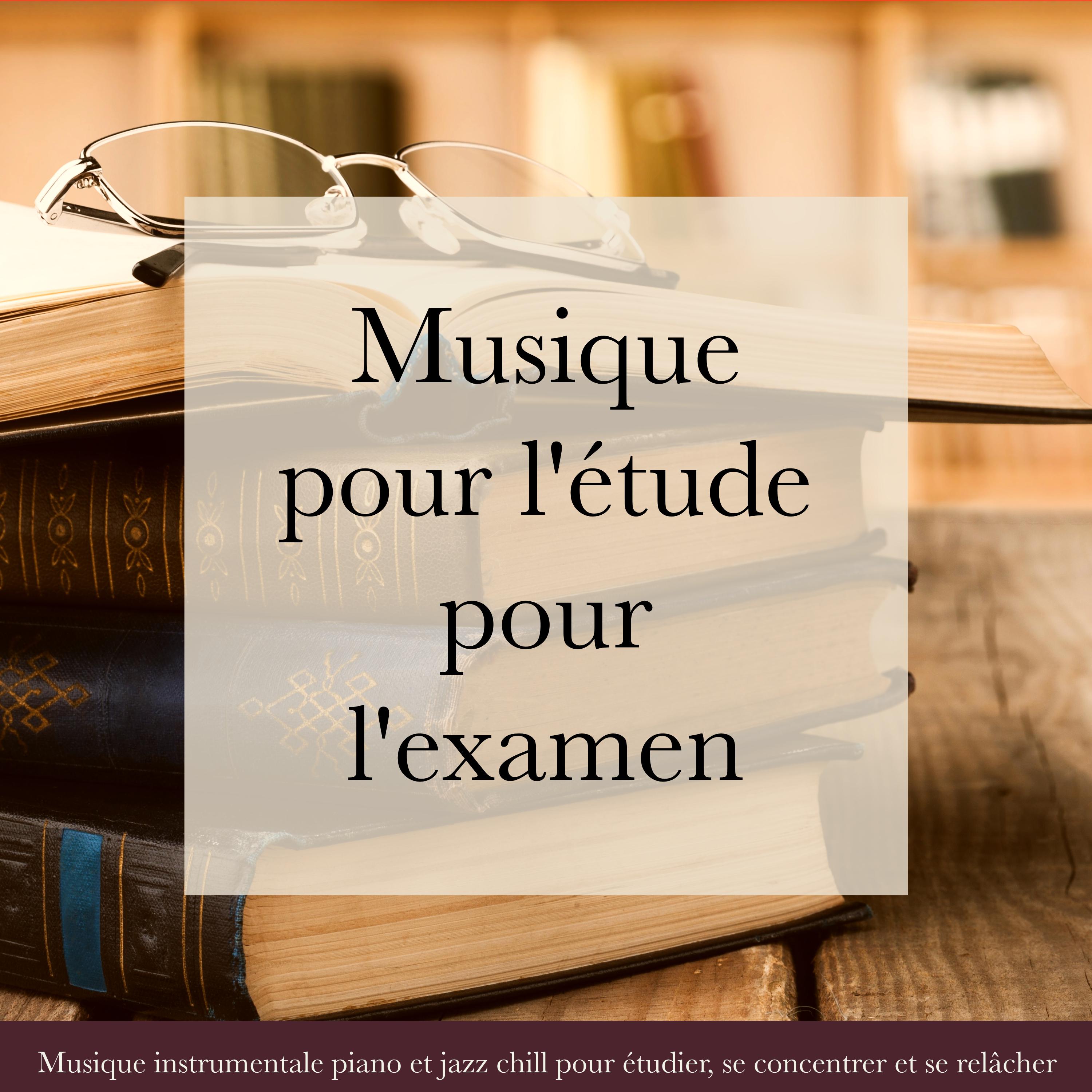 Musique pour l'e tude pour l' examen  Musique instrumentale piano et jazz chill pour e tudier, se concentrer et se rel cher