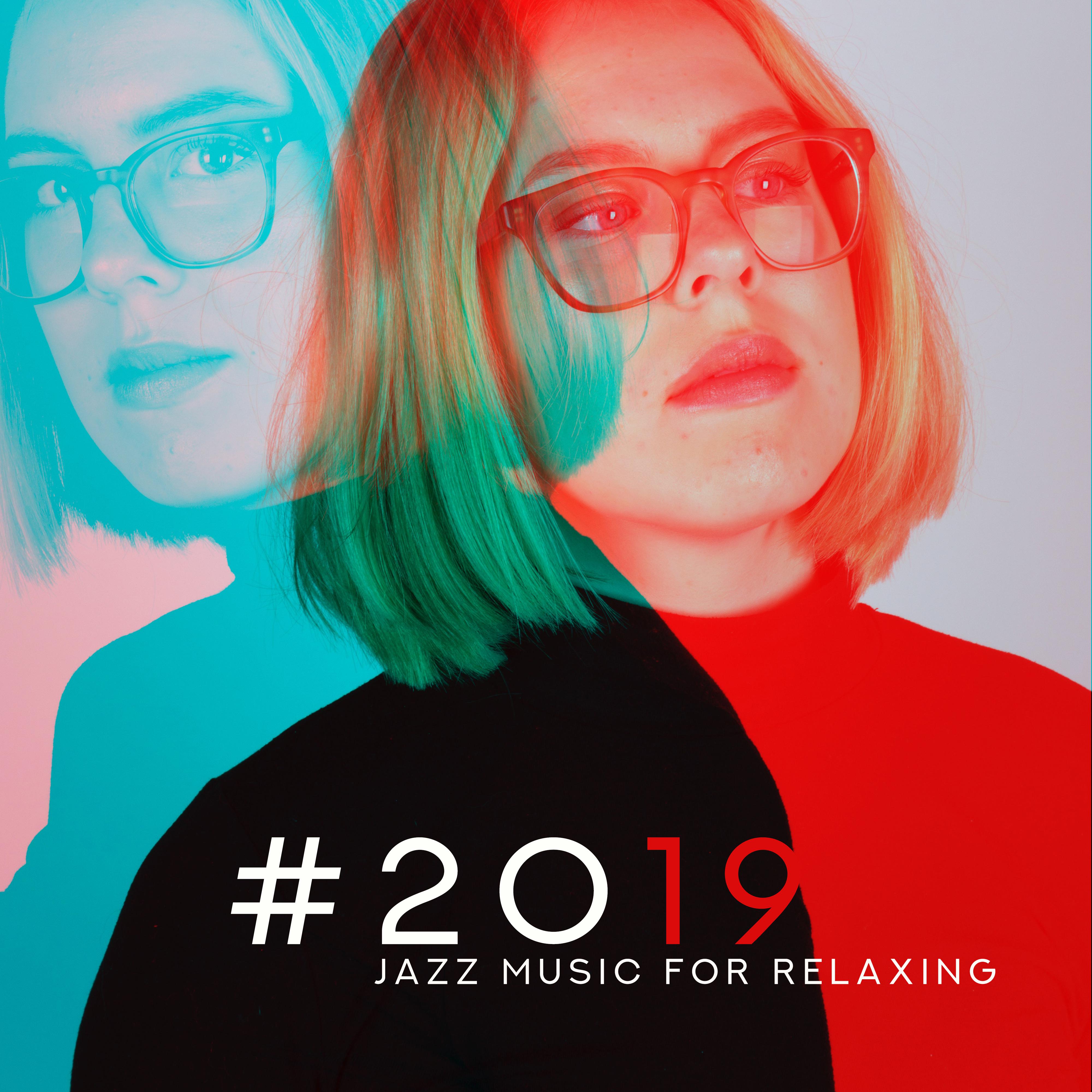 2019 Jazz Music for Relaxing  Instrumental Jazz Music Ambient, Relax Zone, Jazz Lounge, Background Jazz Relaxation, Reduce Stress
