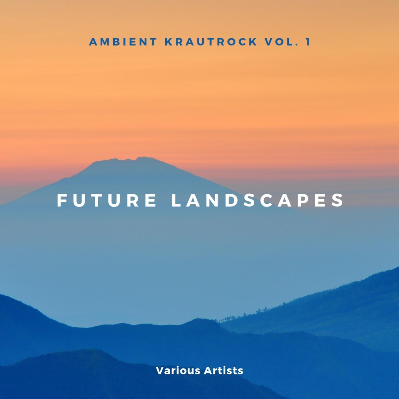 Ambient Krautrock, Vol. 1: Future Landscapes