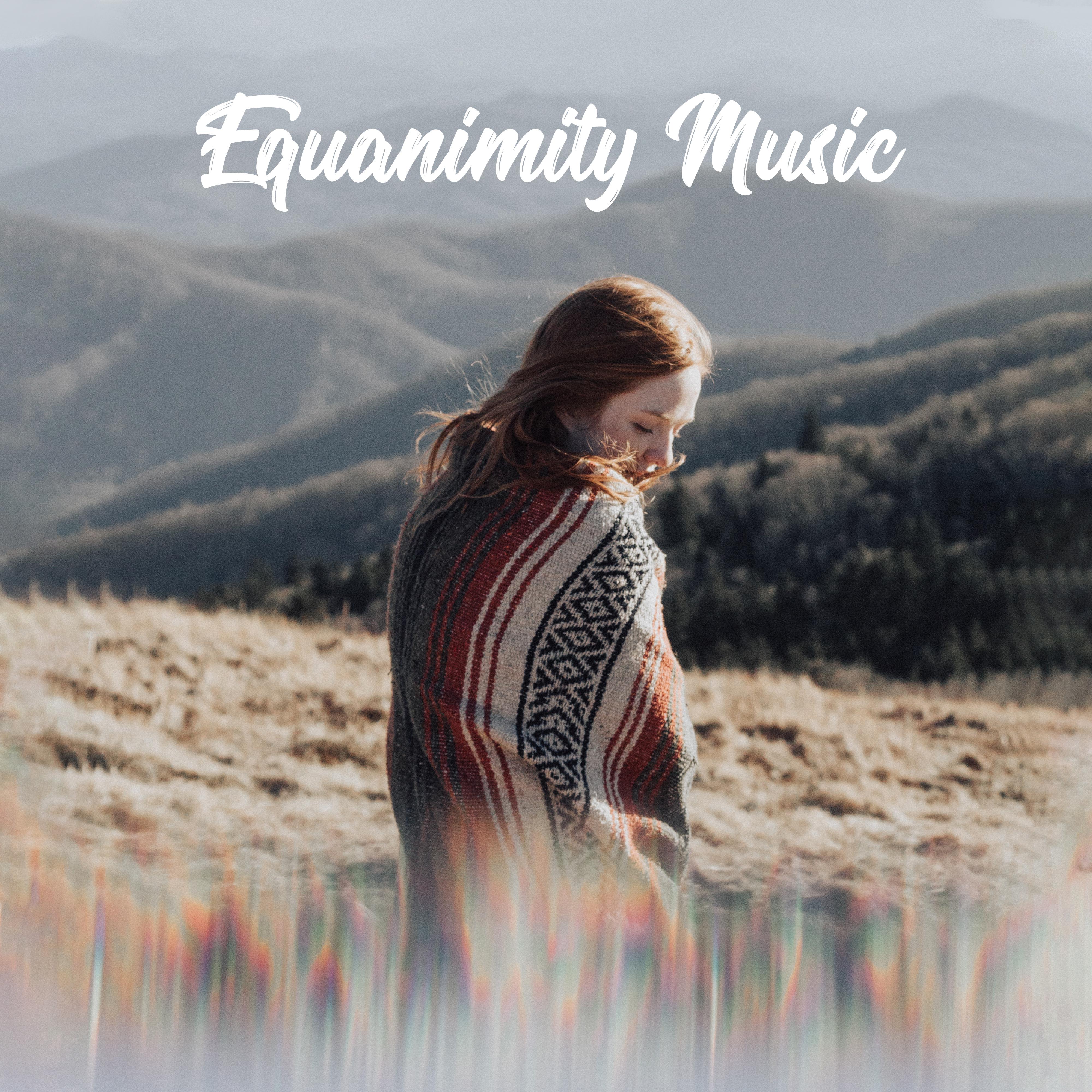 Equanimity Music: Meditation Set Calming the Mind, Increasing Complacency, Giving Inner Harmony and Affirmation of Life