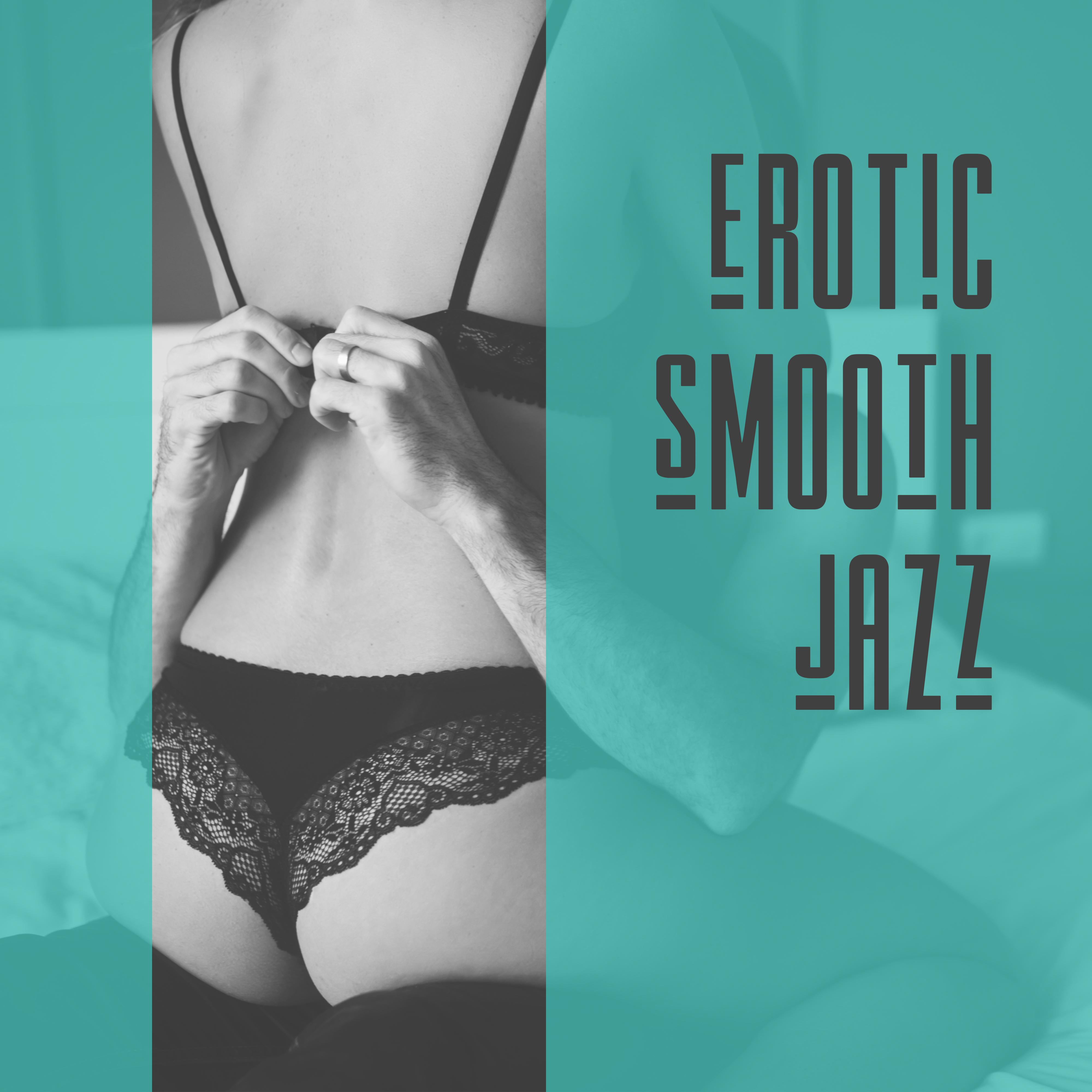 Erotic Smooth Jazz  Pure Jazz for Lovers, Romantic Songs,  Night Jazz, Erotic Massage, Making Love, Ambient Jazz