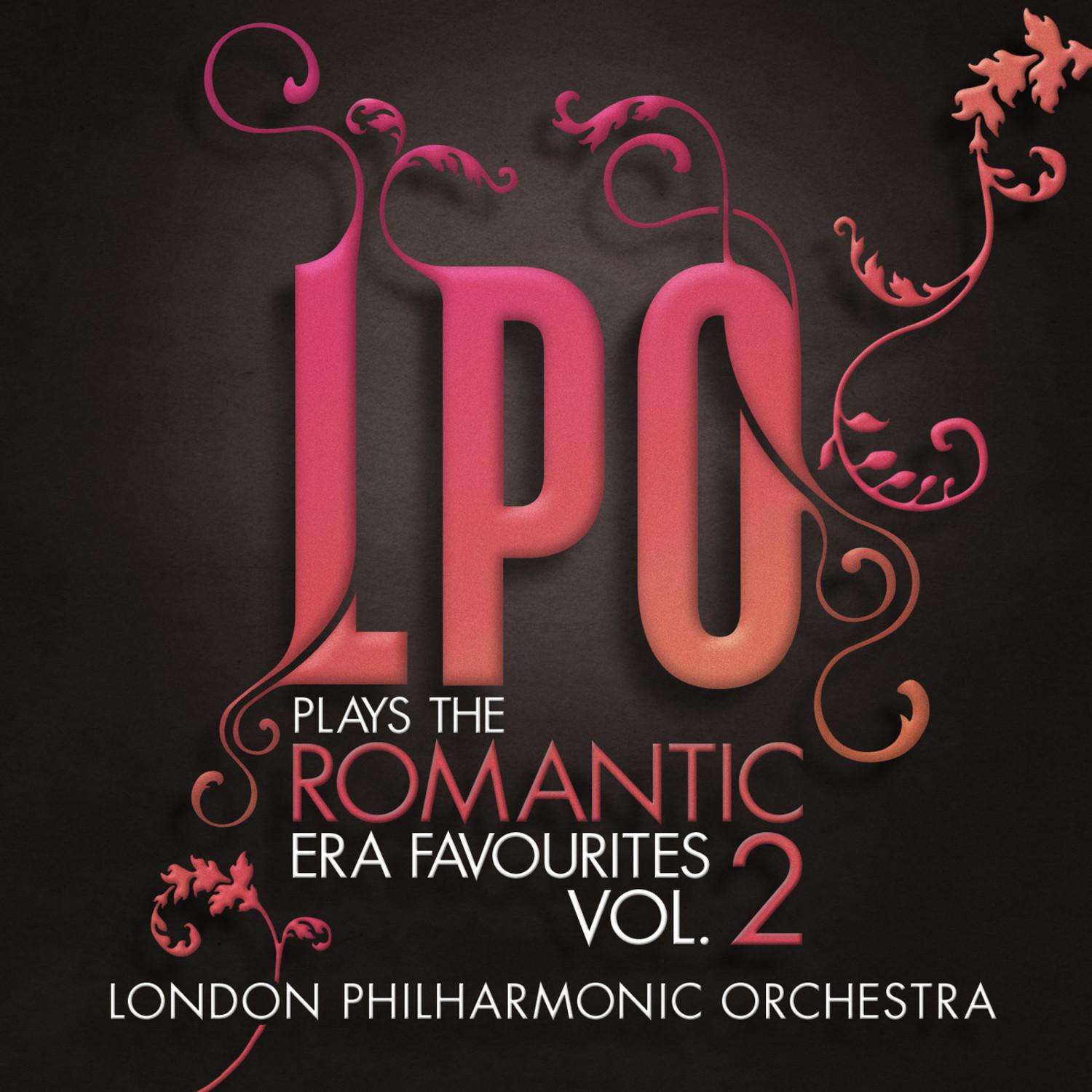 LPO plays the Romantic Era Favourites Vol. 2