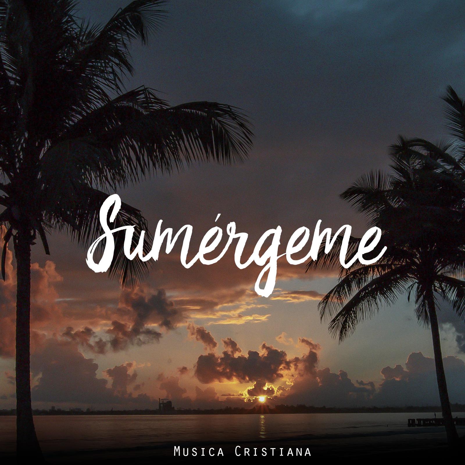 Sumergeme (Musica Cristiana)