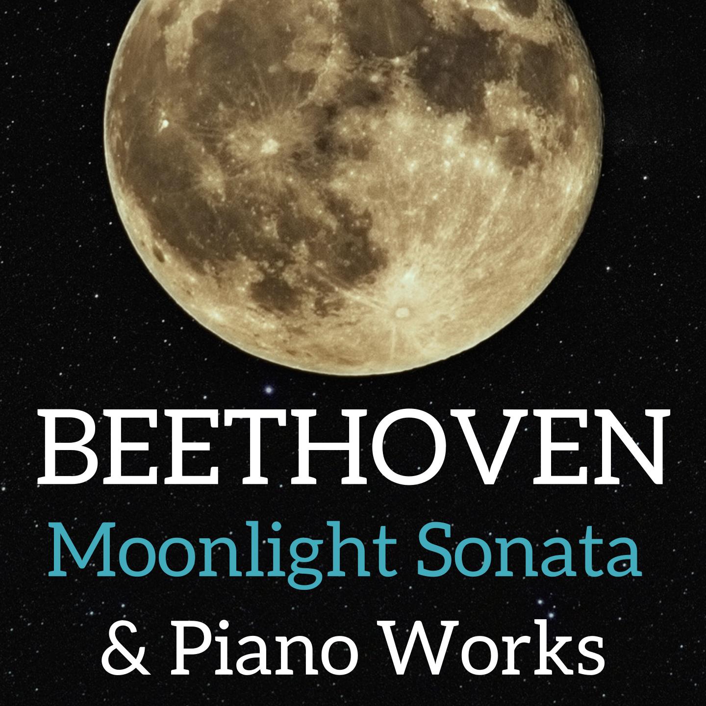 Beethoven: Moonlight Sonata & Piano Works