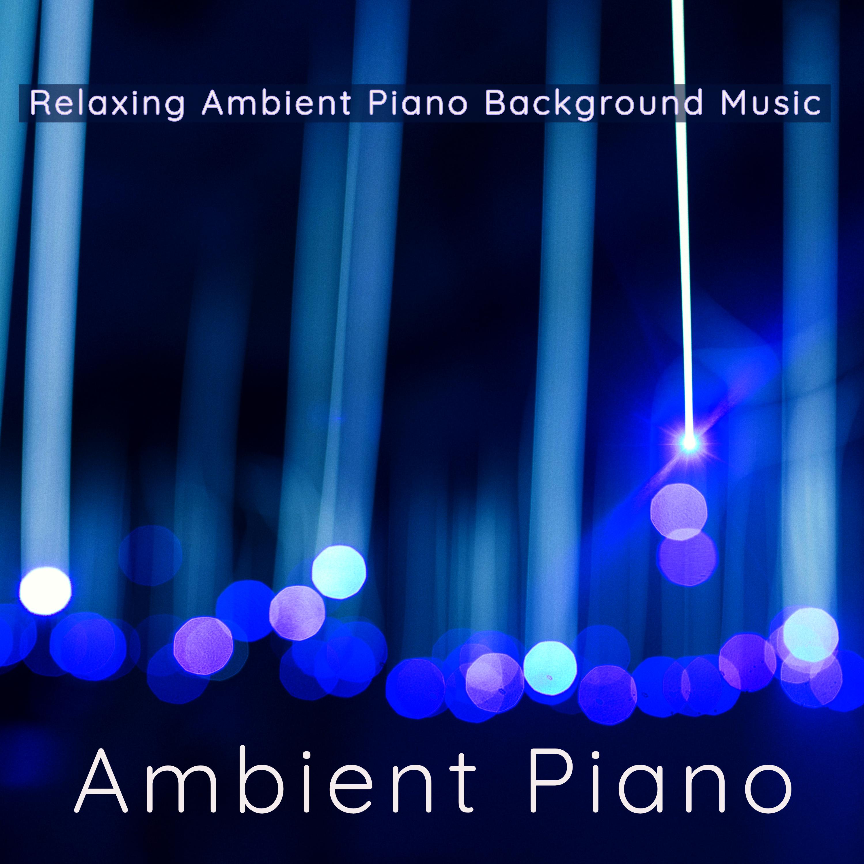 Ambient Piano  Relaxing Ambient Piano Background Music
