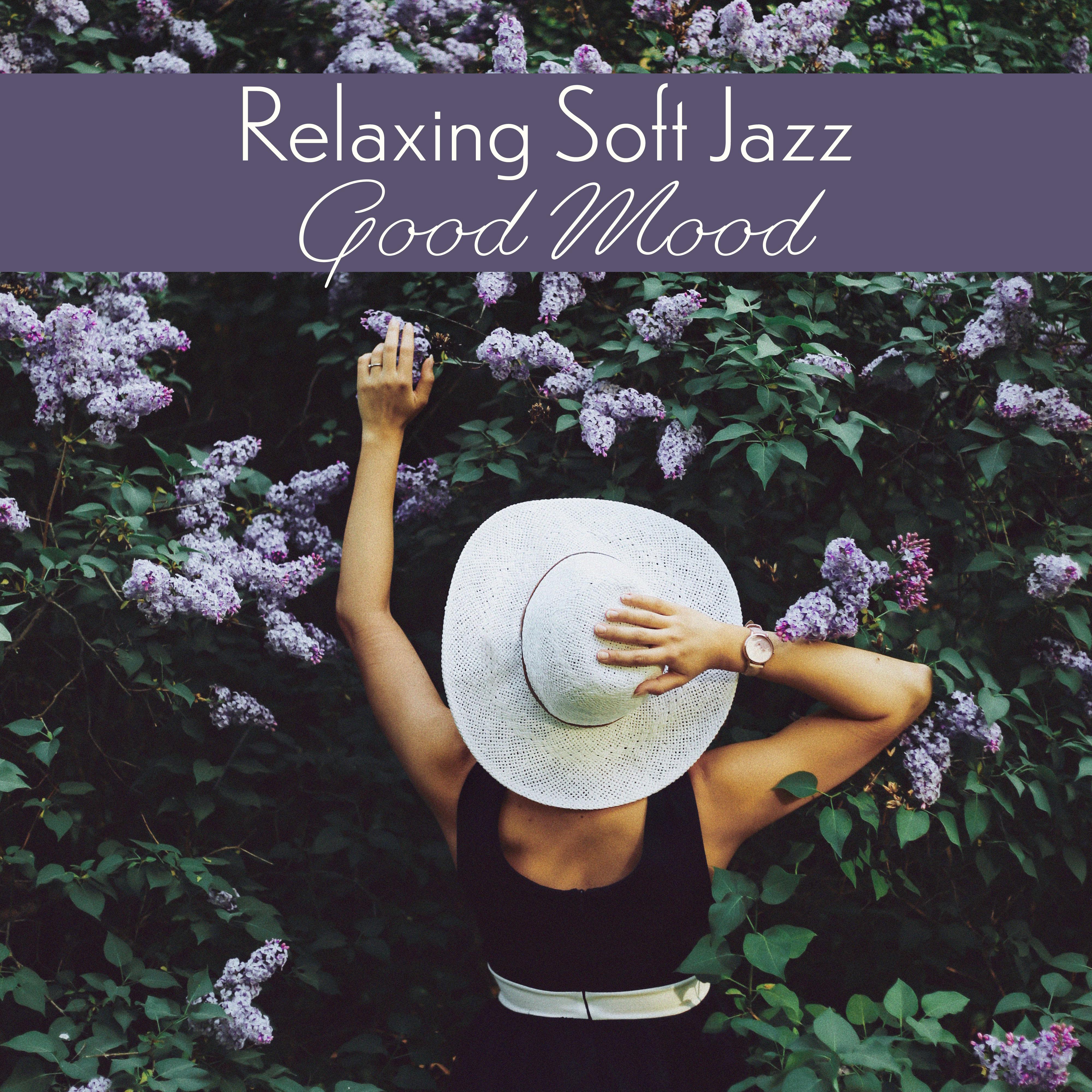 Relaxing Soft Jazz Good Mood: 2019 Smooth Sensual Jazz Compilation, Vintage Melodies with Sounds of Piano, Saxophone, Guitar & Many More