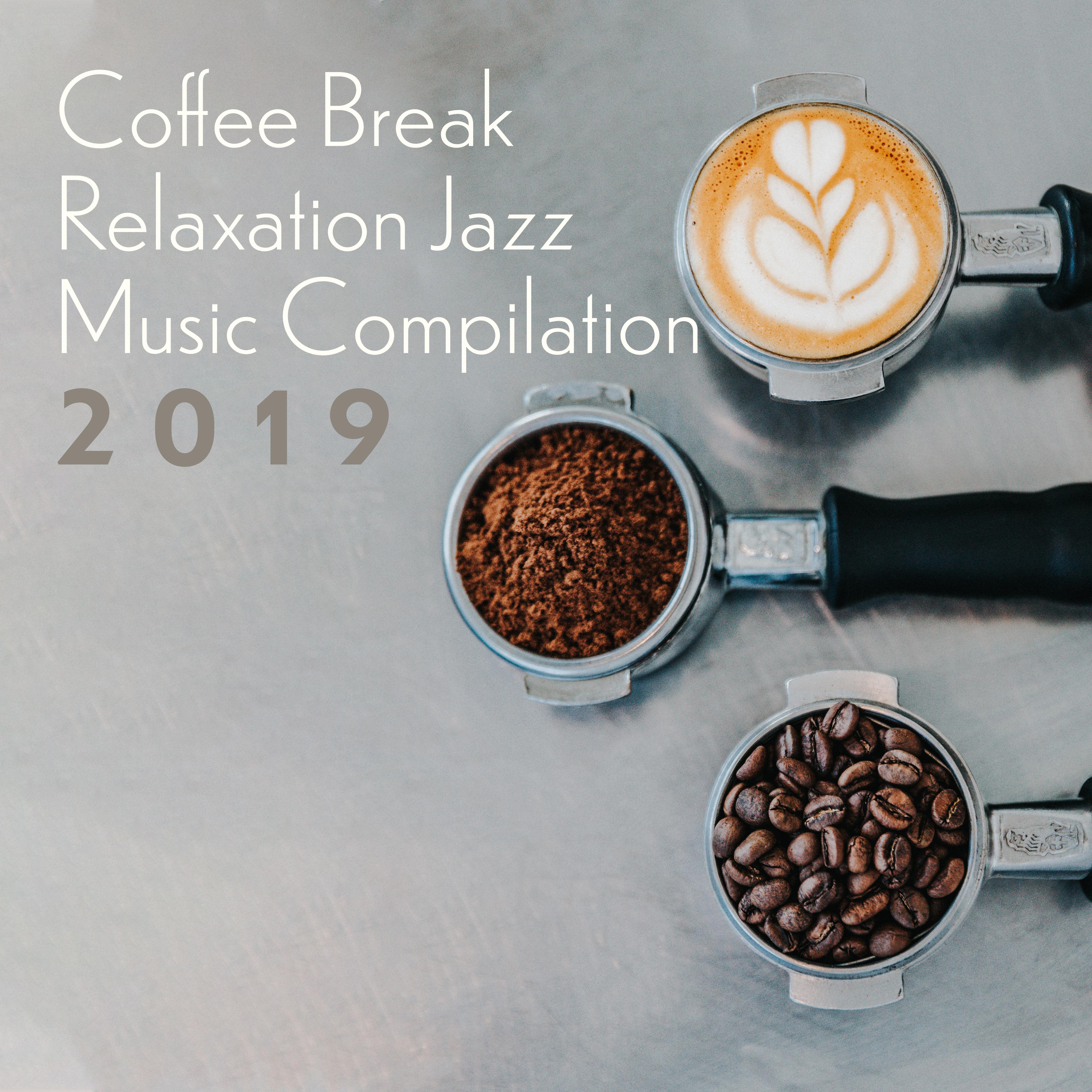 Coffee Break Relaxation Jazz Music Compilation 2019