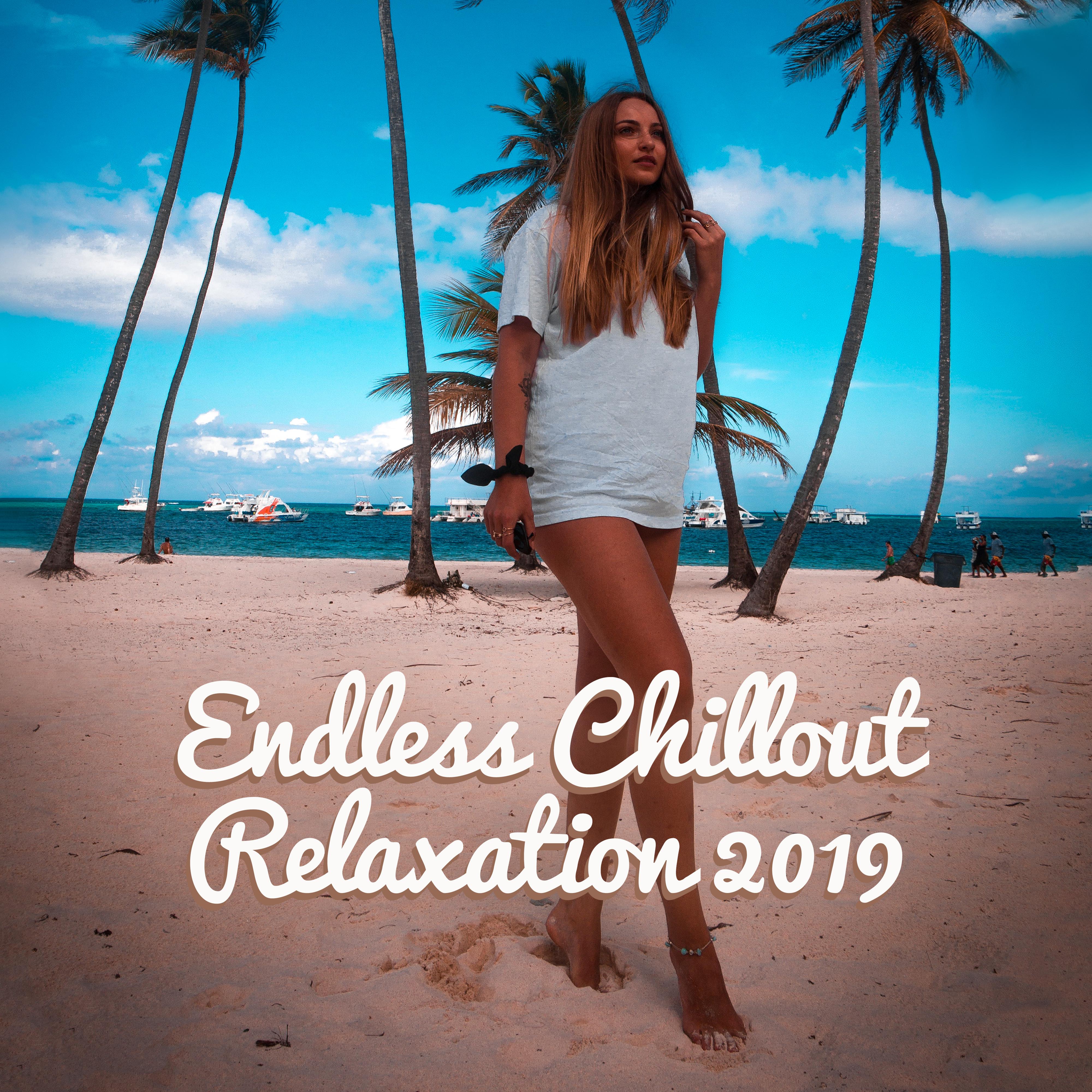 Endless Chillout Relaxation 2019: Compilation of Best Chill Out Soft Vibes to Complete Relax, Stress Reducing Melodies, Calming Down Sounds