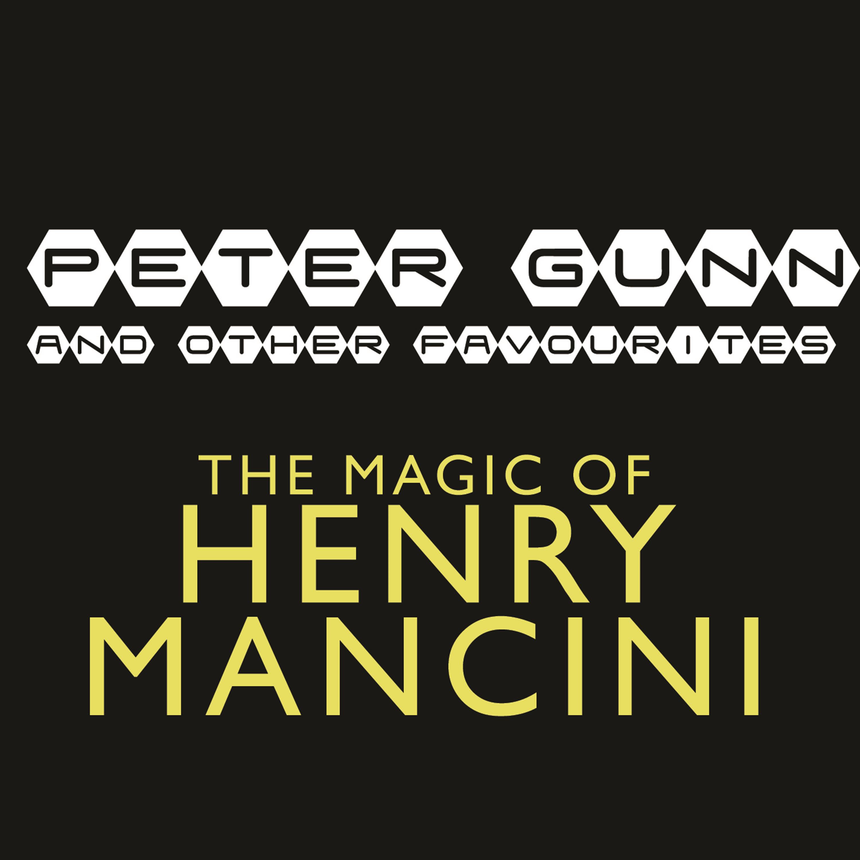 Peter Gunn & Other Favourites - The Magic of Henry Mancini