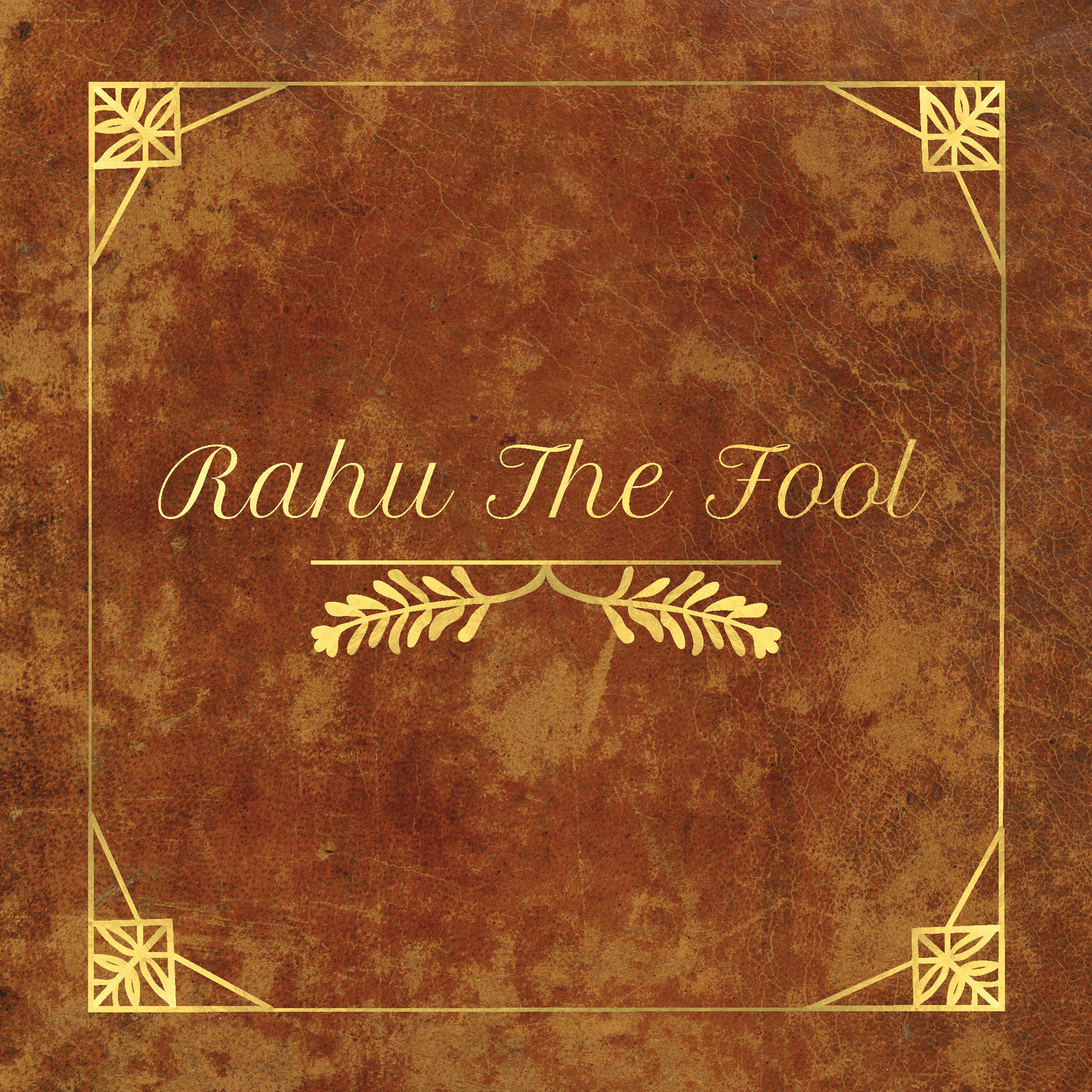 Rahu The Fool