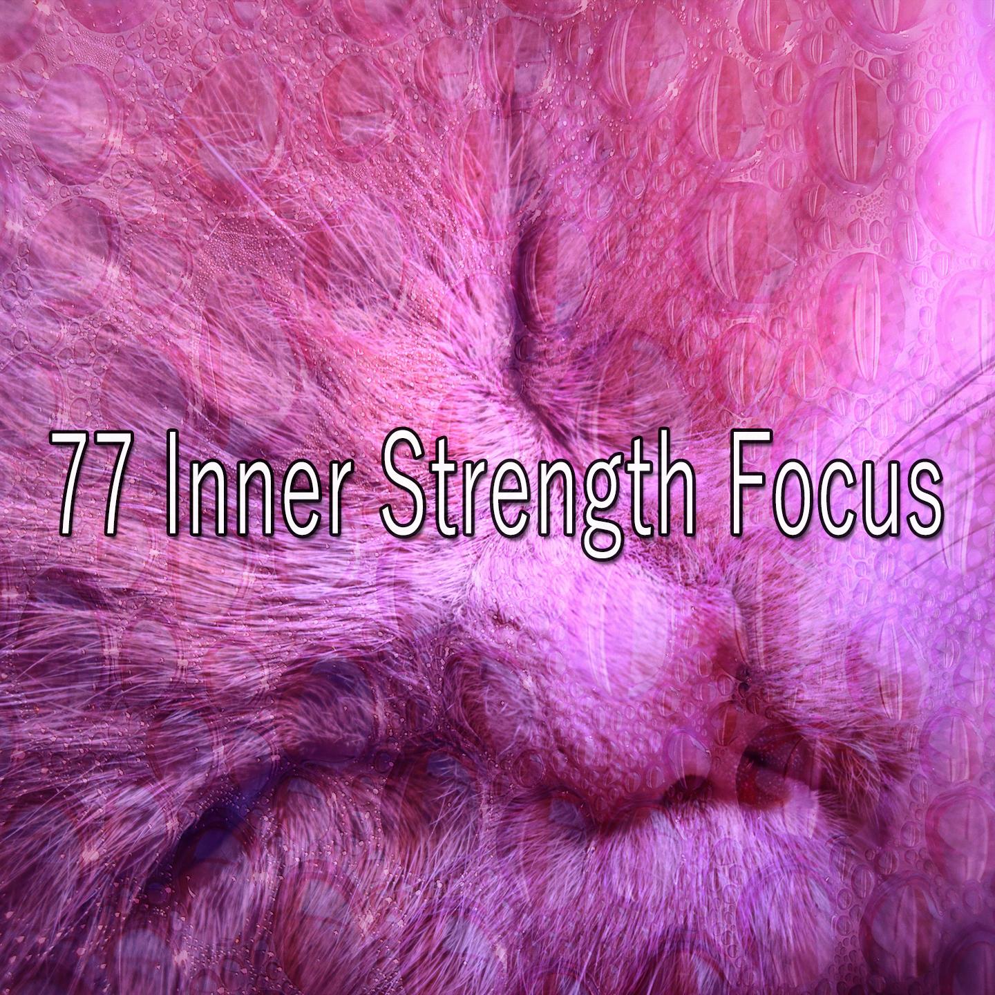 77 Inner Strength Focus