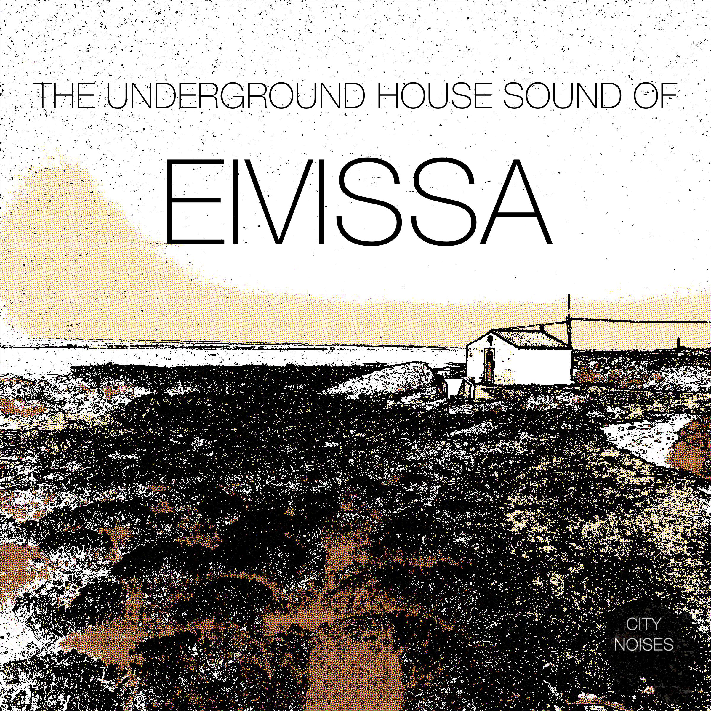 The Underground House Sound of Eivissa, Vol. 1