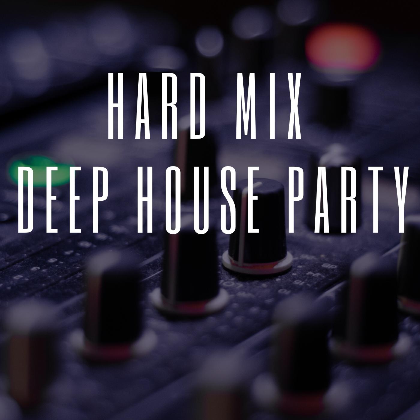 HARD MIX DEEP HOUSE PARTY