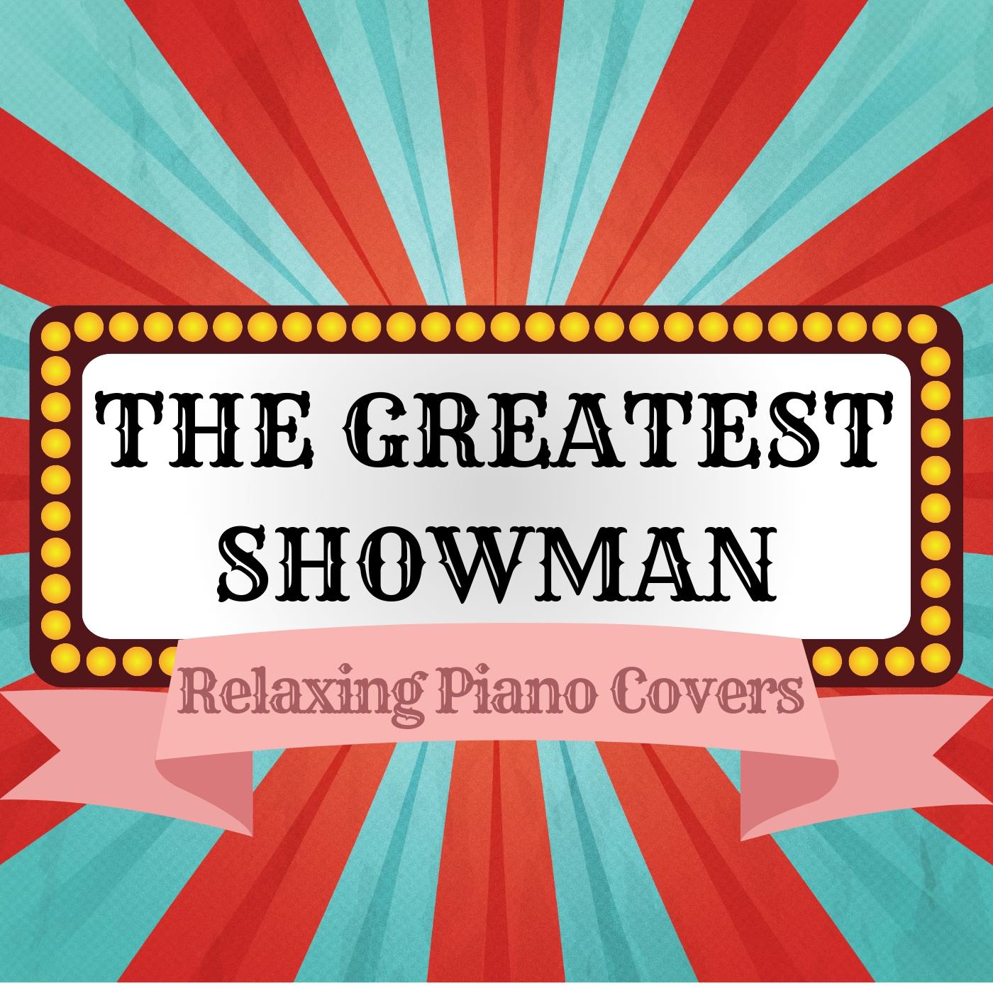 The Greatest Showman - Relaxing Piano Covers