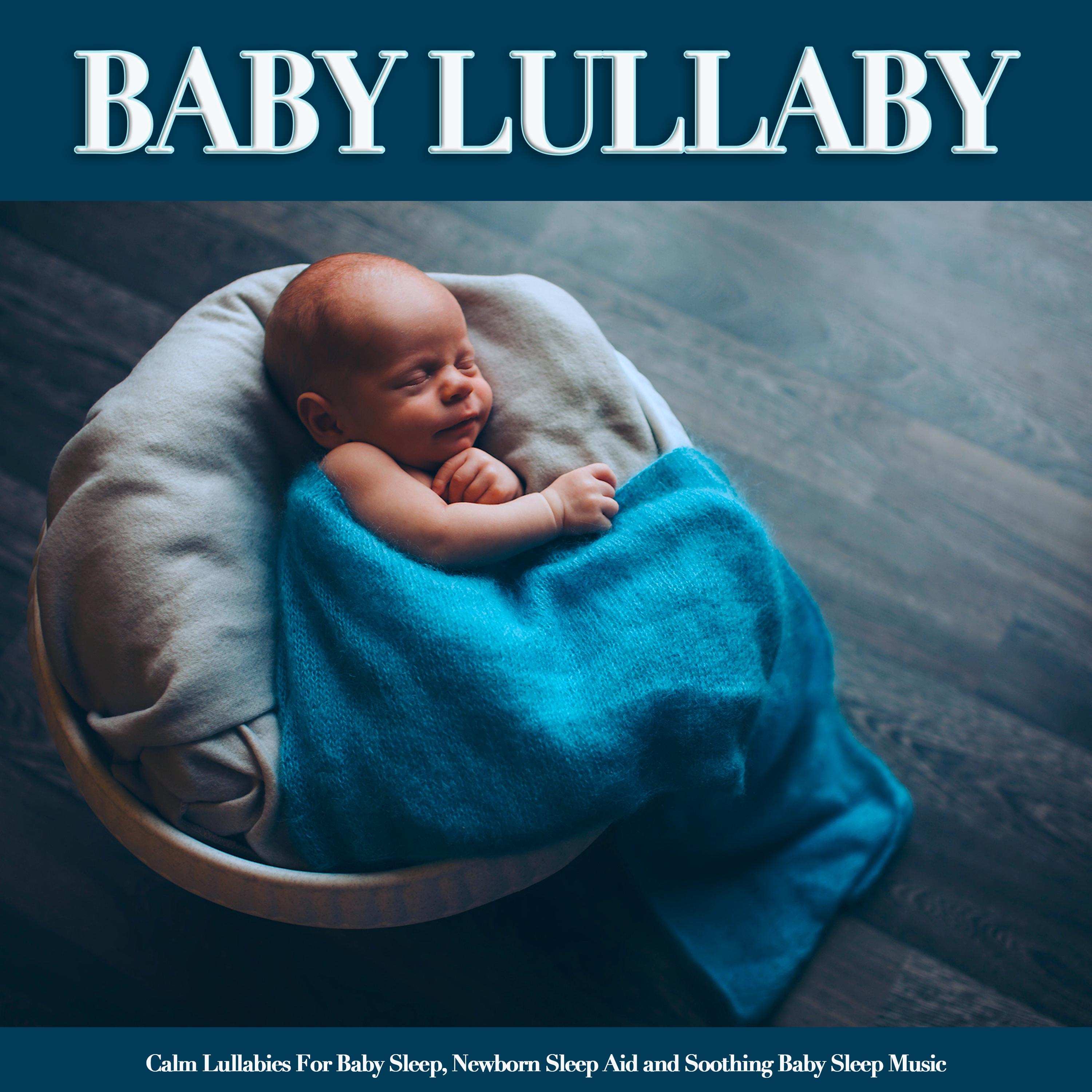 Baby Lullaby: Calm Lullabies For Baby Sleep, Newborn Sleep Aid and Soothing Baby Sleep Music