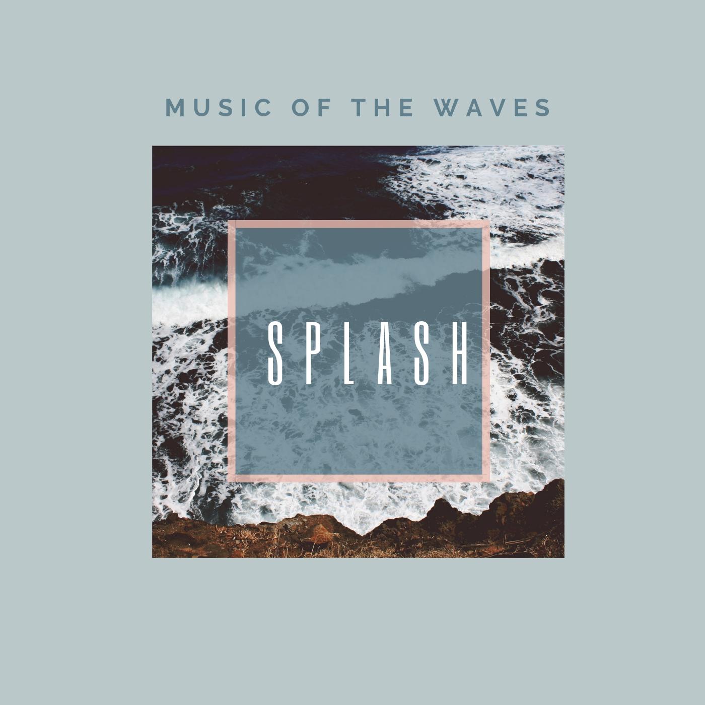 MUSIC OF THE WAVES SPLASH