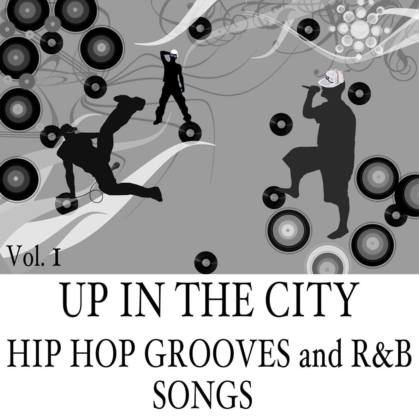 Up in the City: Hip Hop Grooves and R&B Songs, Vol. 1