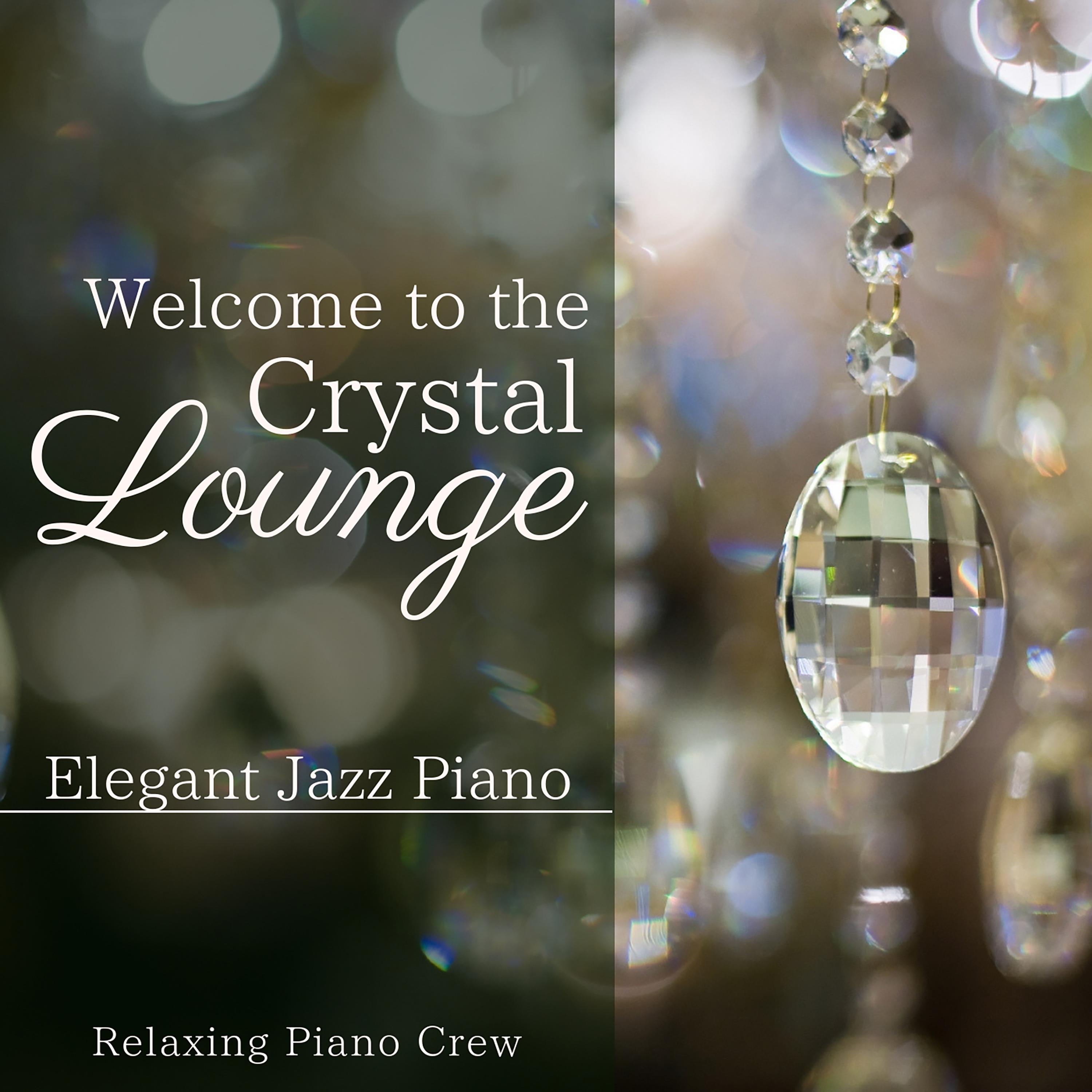 Welcome to the Crystal Lounge  Elegant Jazz Piano