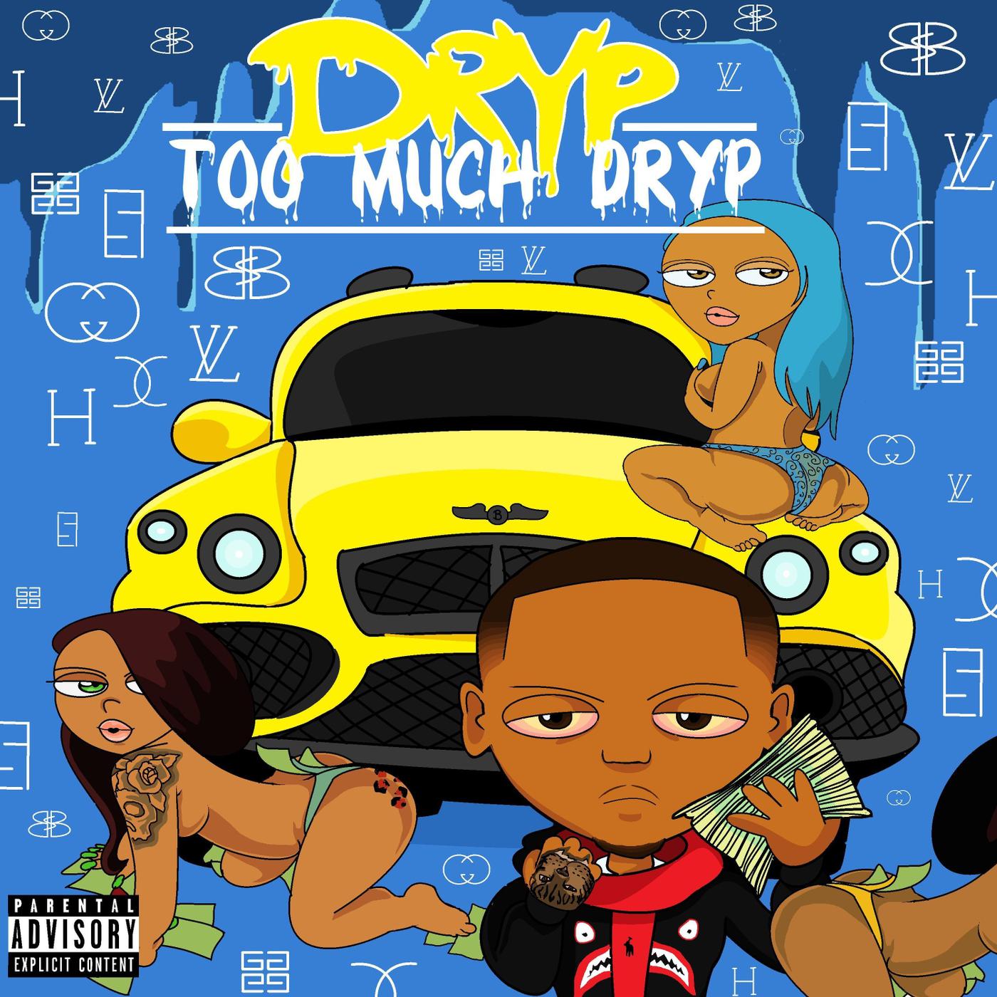 Too Much Dryp