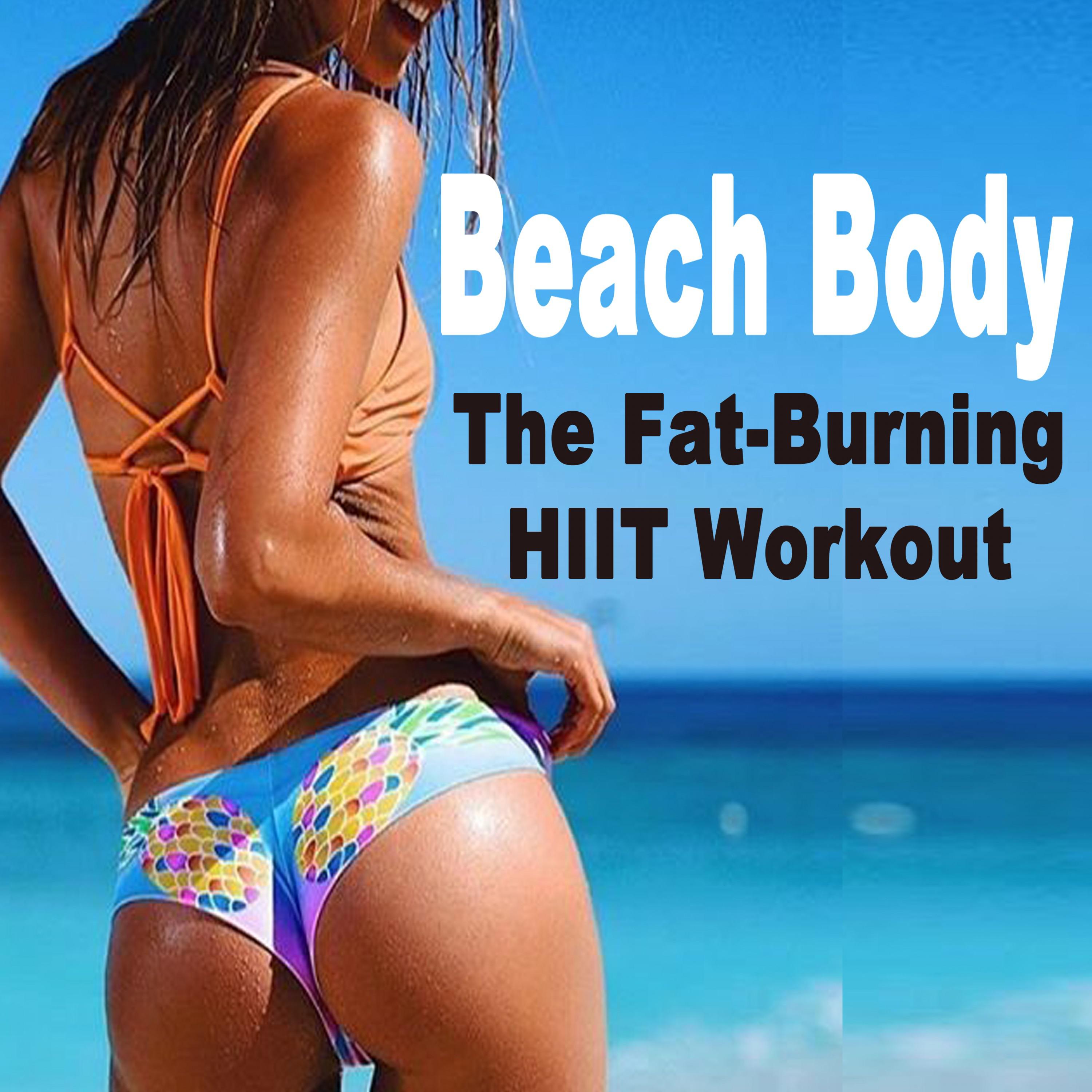 Beach Body - The Fat-Burning Hiit Workout (Motivational EDM Music for Every High-Intensity Interval Training Workout Session)