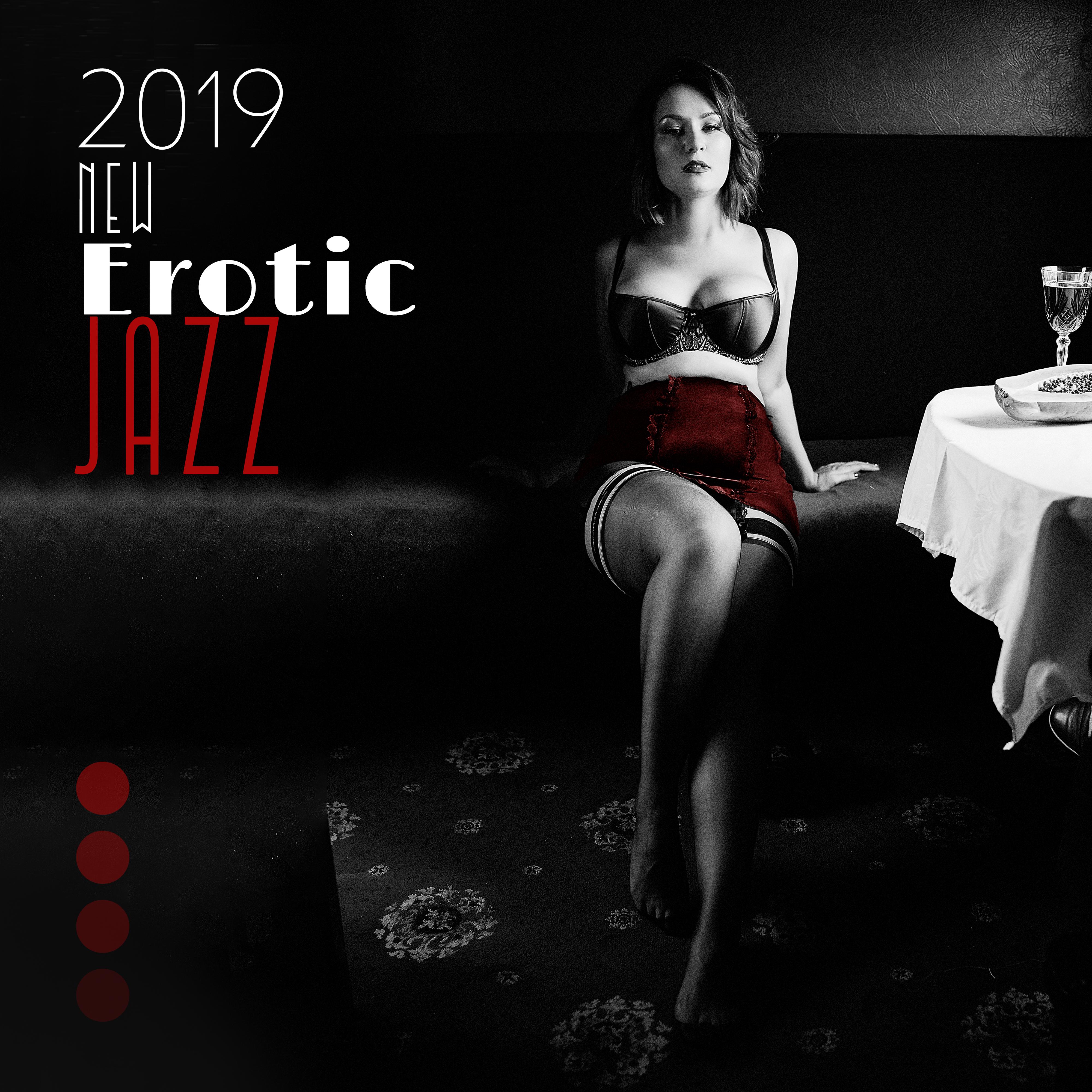 2019 New Erotic Jazz  Kamasutra Jazz, Relaxing Vibes, Mellow Jazz at Night, Making Love, Sensual Music for Lovers, Deep Relax, Smooth Music to Calm Down