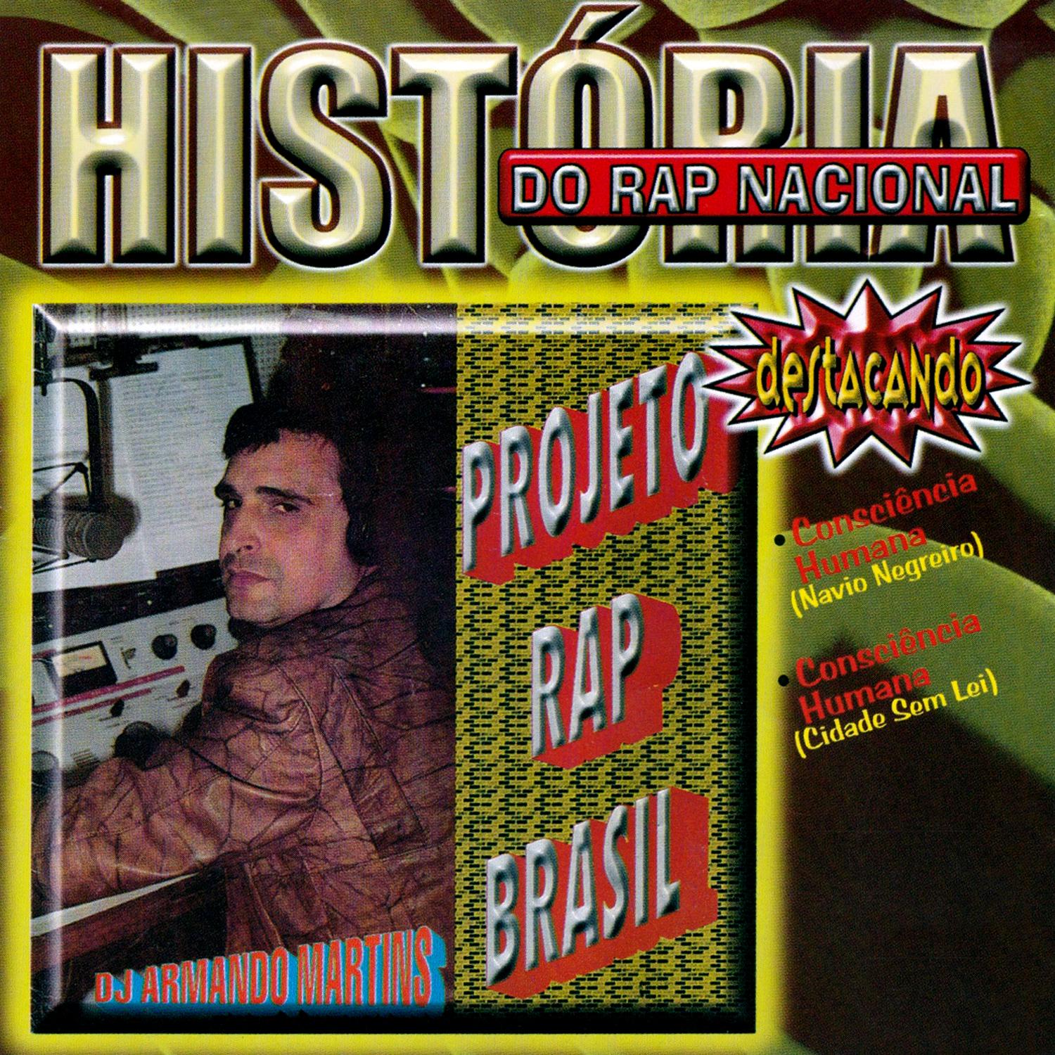 Histo ria do Rap Nacional: Projeto Rap Brasil By DJ Armando Martins