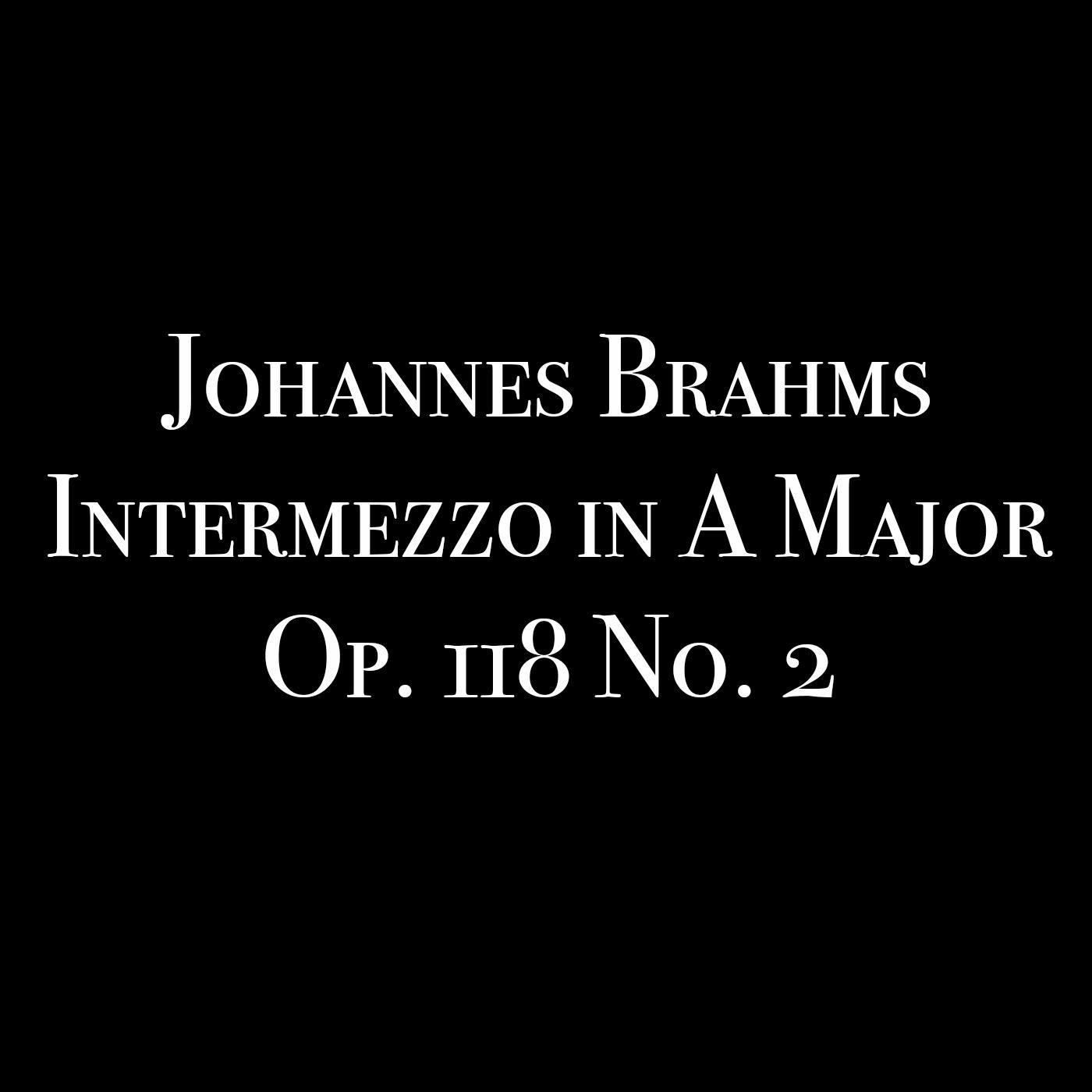 Brahms: Intermezzo in A Major, Op. 118 No. 2