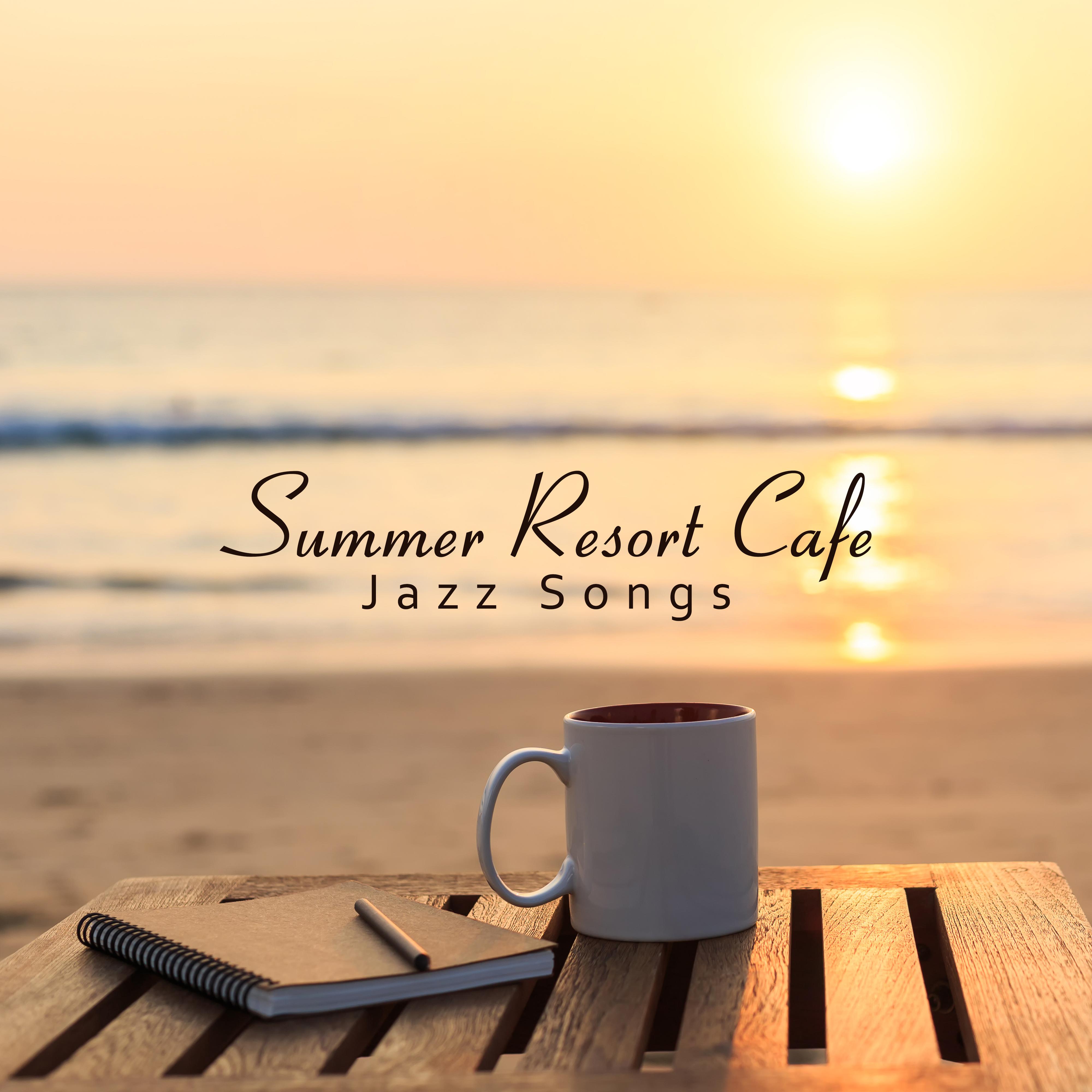 Summer Resort Cafe Jazz Songs: 15 Happy Instrumental Jazz Background 2019 Songs for Perfect Relax with Coffee and Dessert in a Beach Cafe