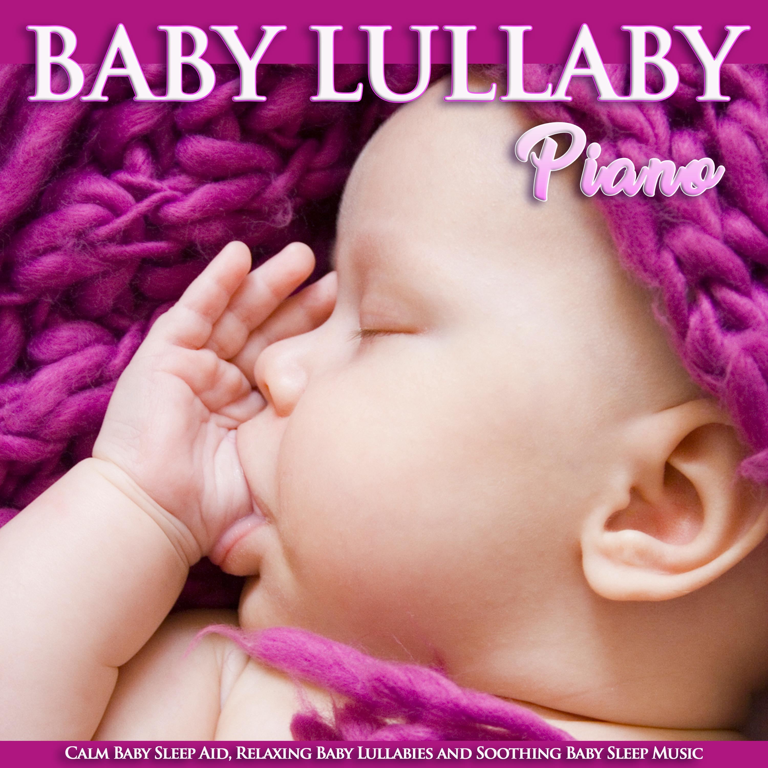 Baby Lullaby Piano: Calm Baby Sleep Aid, Relaxing Baby Lullabies and Soothing Baby Sleep Music