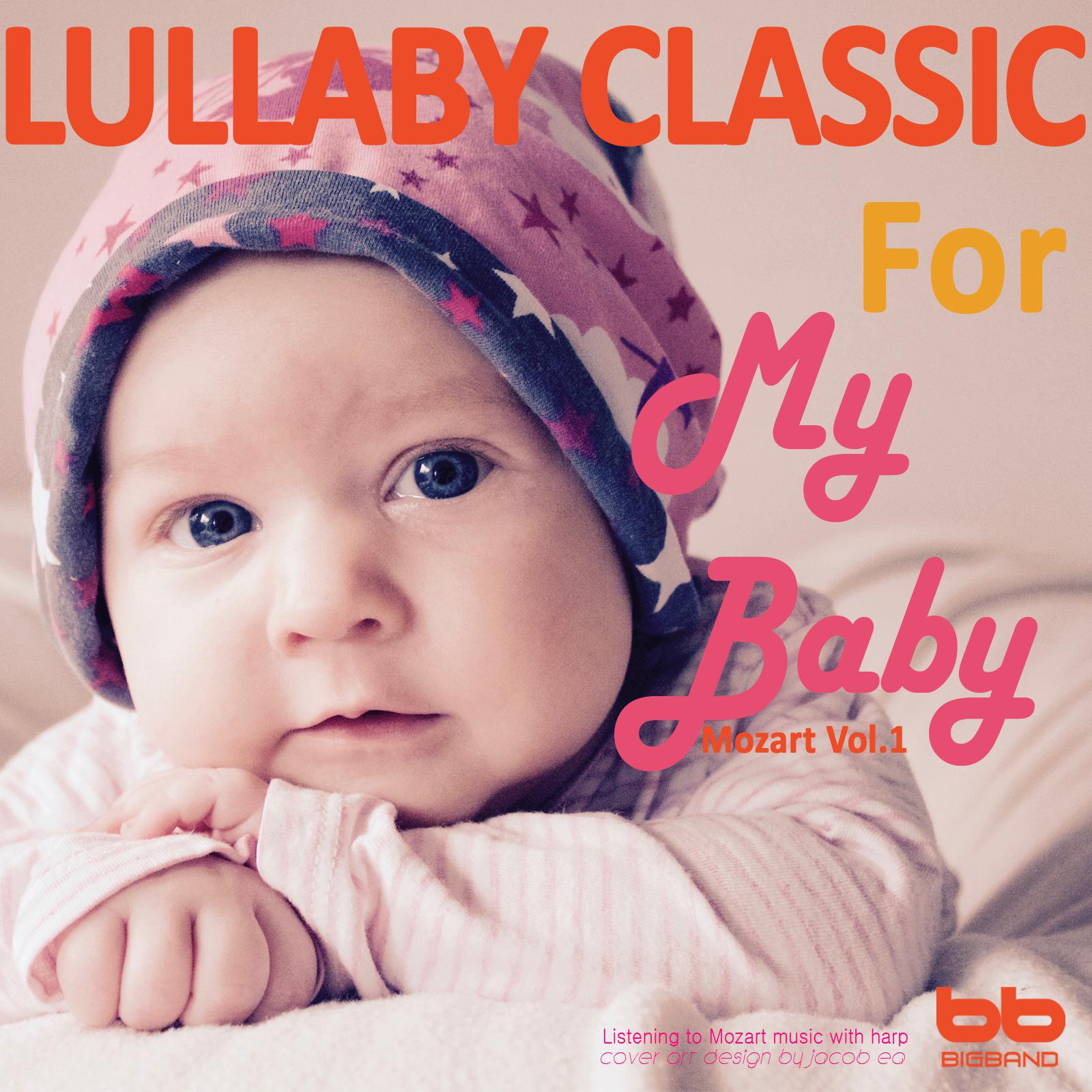 Lullaby Classic for My Baby Mozart Vol, 1 (Relaxing Music,Classical Lullaby,Prenatal Care,Prenatal Music,Pregnant Woman,Baby Sleep Music,Pregnancy Music)