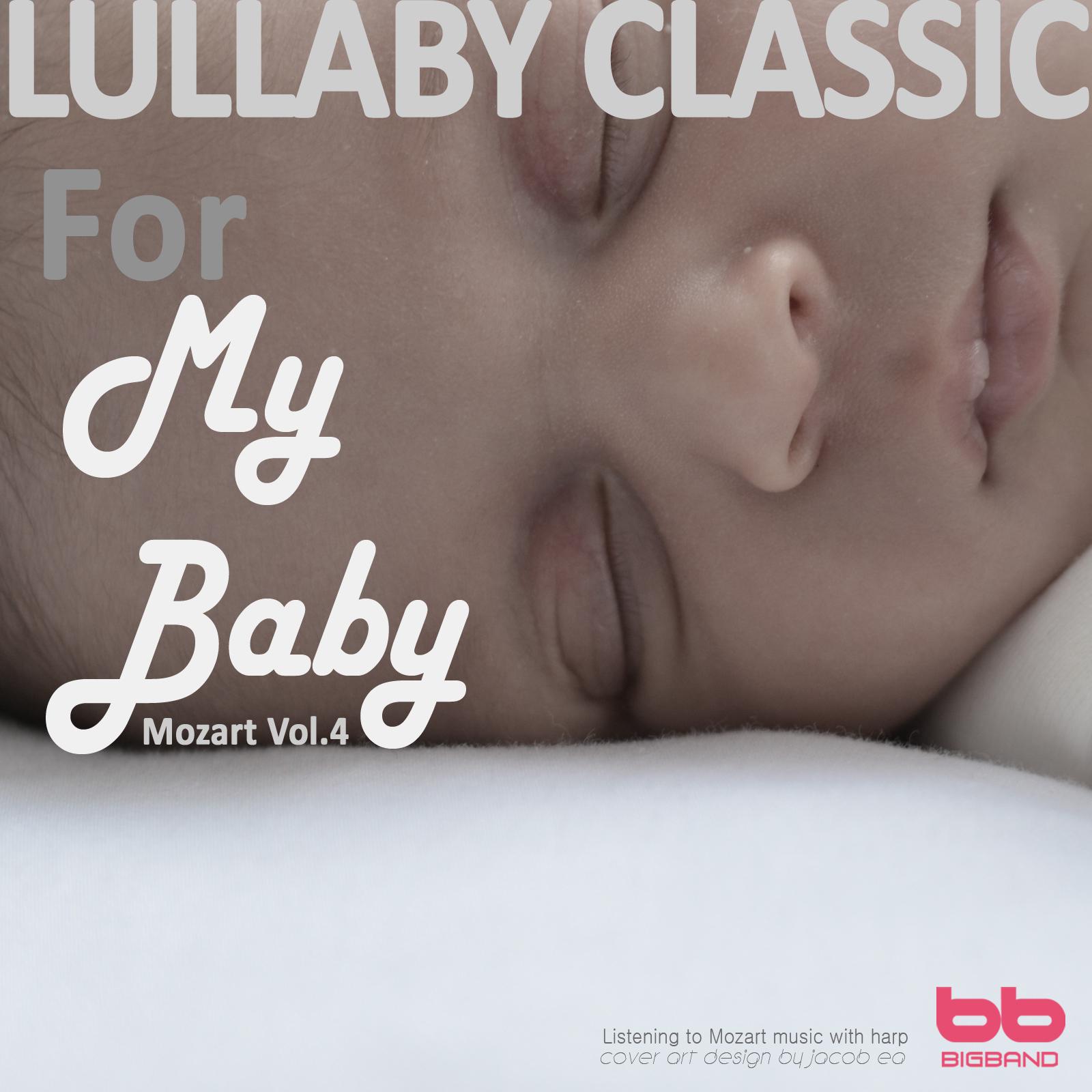 Lullaby Classic for My Baby Mozart Vol, 4 (Harp,Pregnant Woman,Baby Sleep Music,Pregnancy Music)