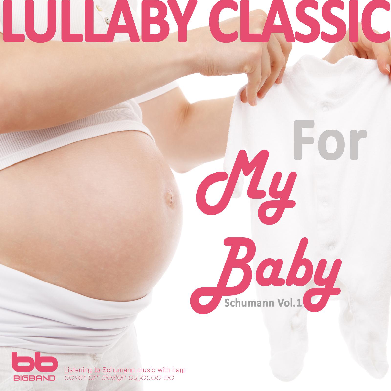 Lullaby Classic for My Baby Schumann Vol, 1 (Harp,Pregnant Woman,Baby Sleep Music,Pregnancy Music)