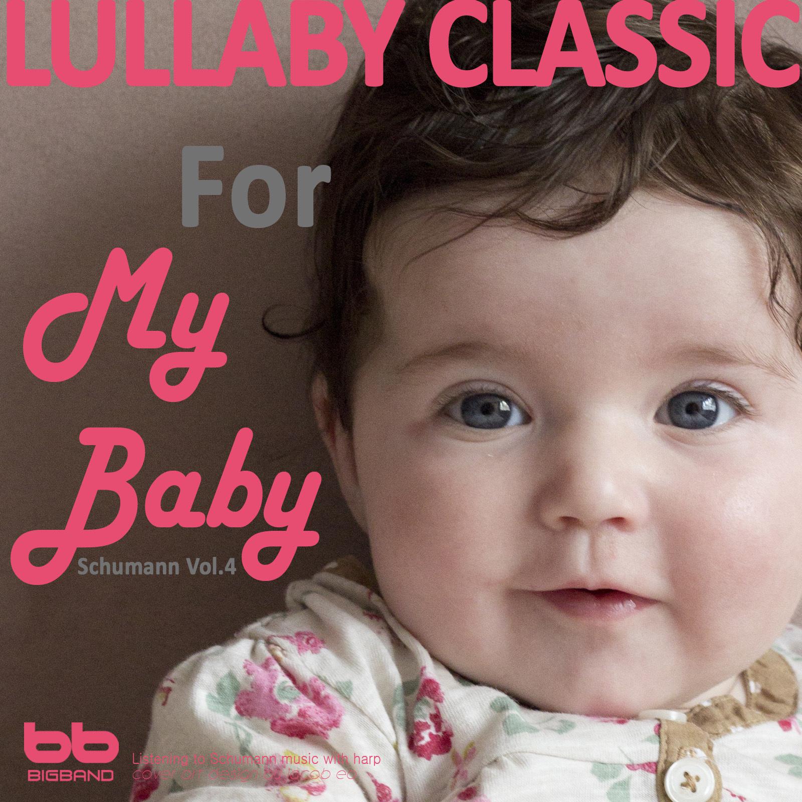 Lullaby Classic for My Baby Schumann Vol, 4 (Harp,Pregnant Woman,Baby Sleep Music,Pregnancy Music)