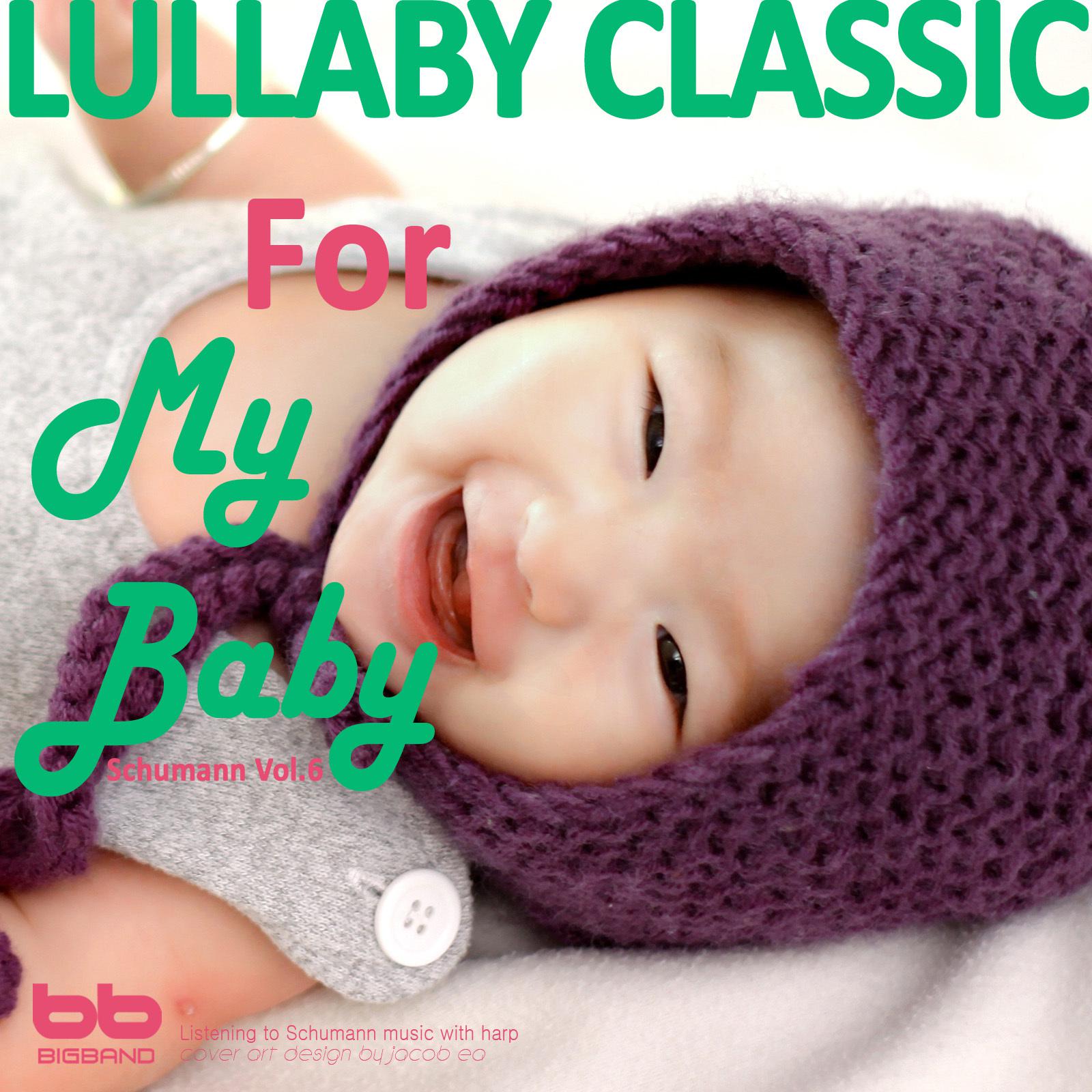 Lullaby Classic for My Baby Schumann Vol, 6 (Harp,Pregnant Woman,Baby Sleep Music,Pregnancy Music)