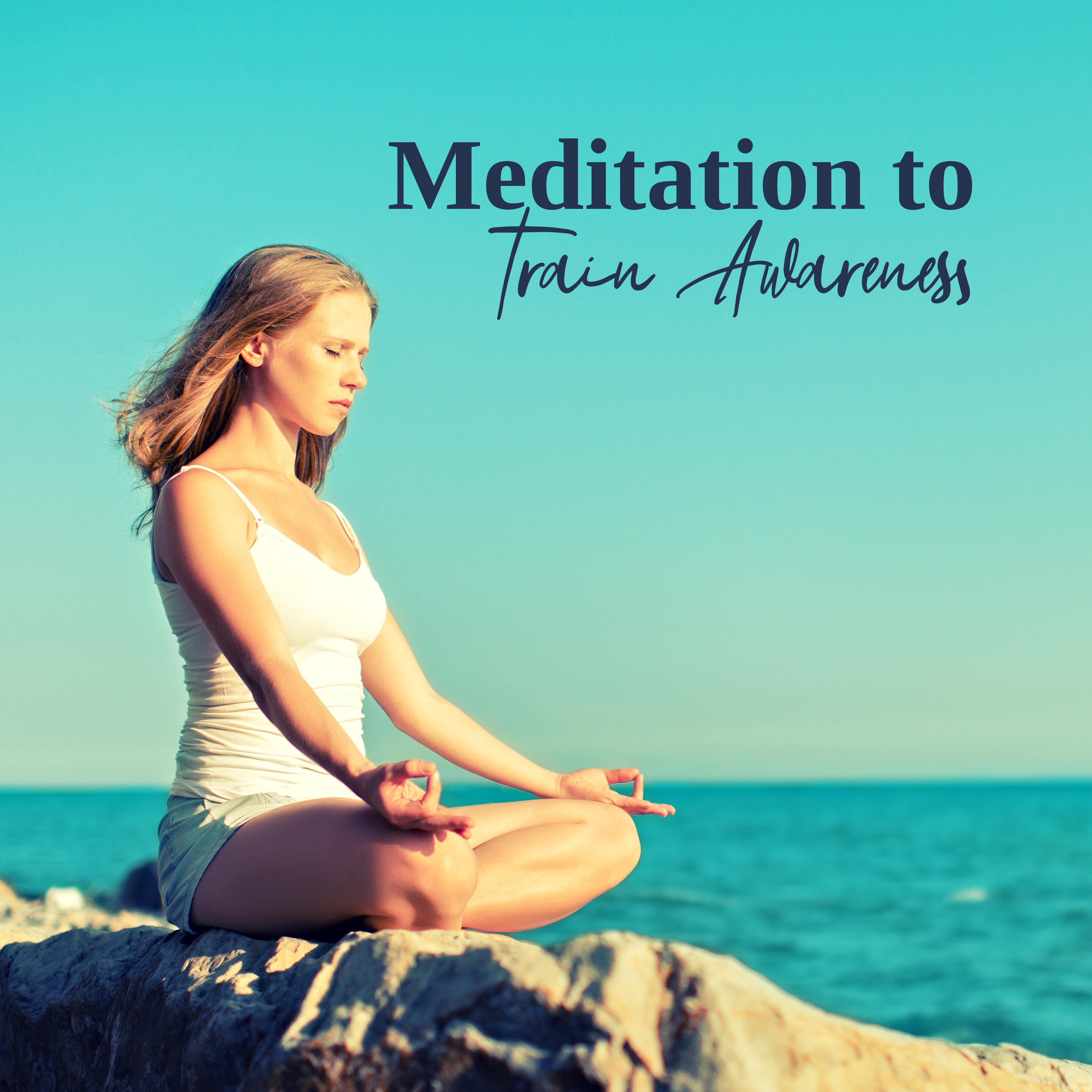 Meditation to Train Awareness: 15 Tracks for Mindfulness Meditation, Music to Building Awareness of Thoughts, Consciousness Training