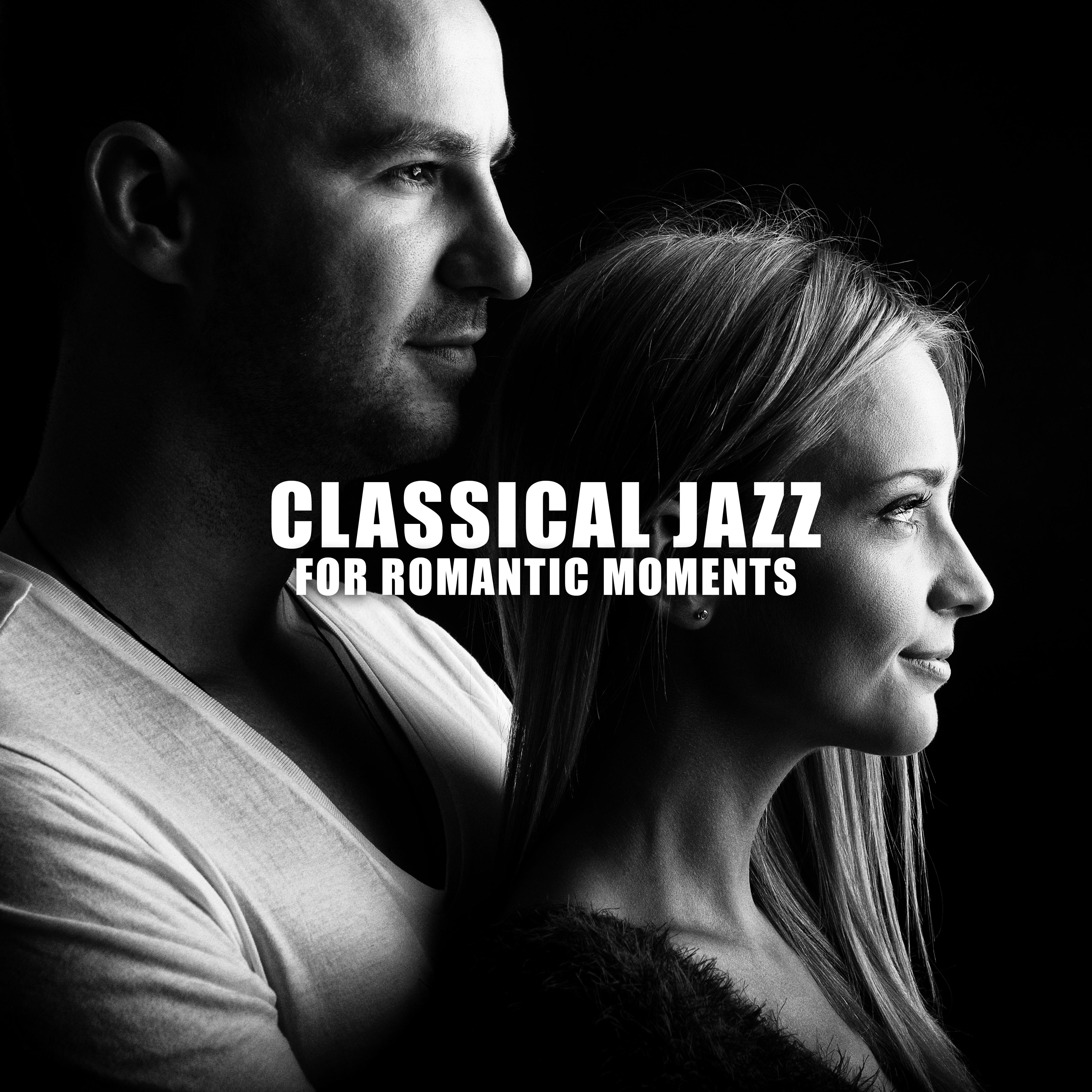 Classical Jazz for Romantic Moments  Instrumental Music for Lovers, Intimate Moments, Romantic Vibes, Jazz Lounge, Sensual Music at Night