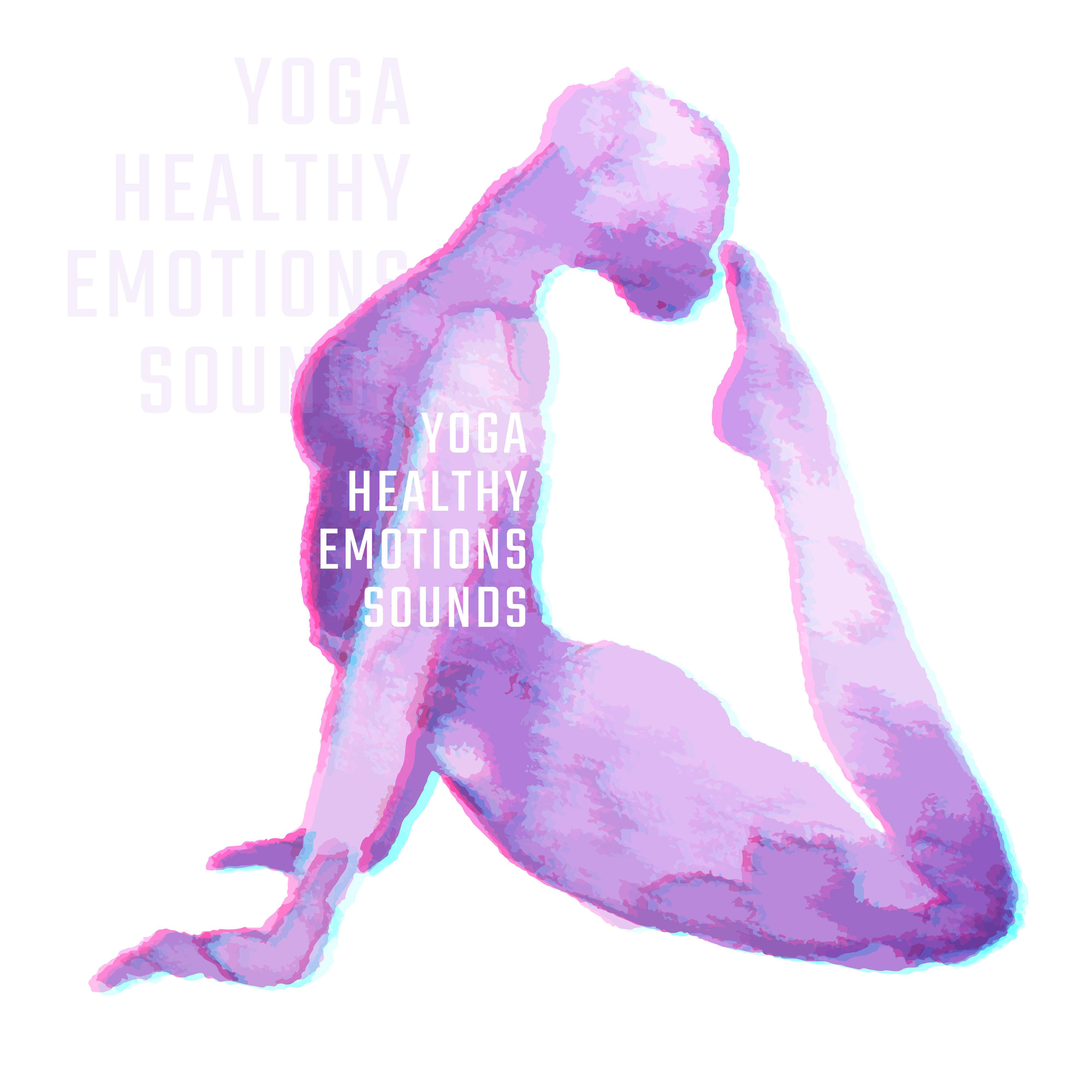 Yoga Healthy Emotions Sounds: New Age 2019 Fresh Music for Deep Meditation & Relaxation, Calming Down, Stress Relief Melodies, Spiritual Journey